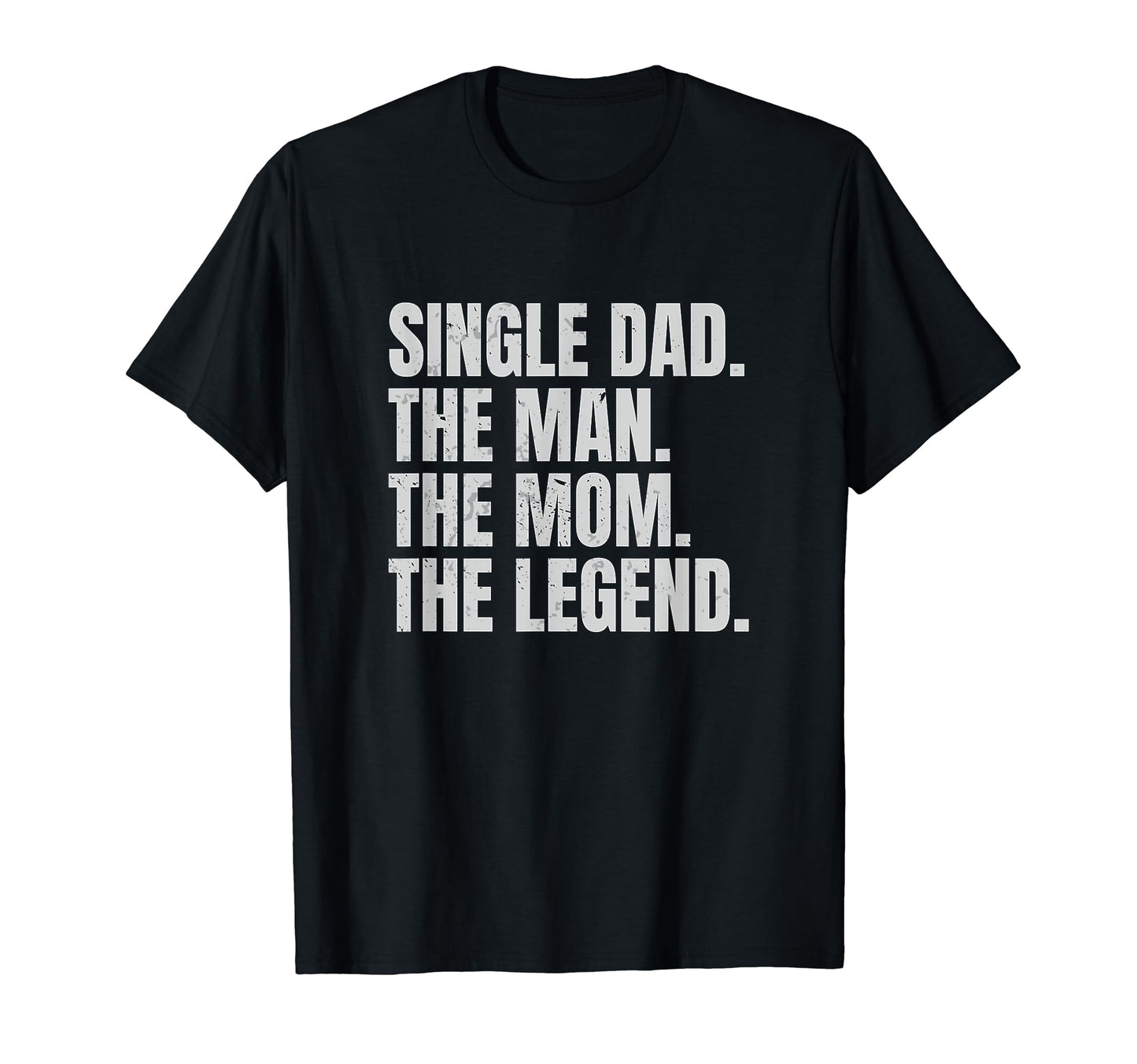 Funny Single Dad Single Father Mom T-Shirt - Novelty Apparel for Adults - T-Shirt, Sweatshirt, Hoodie