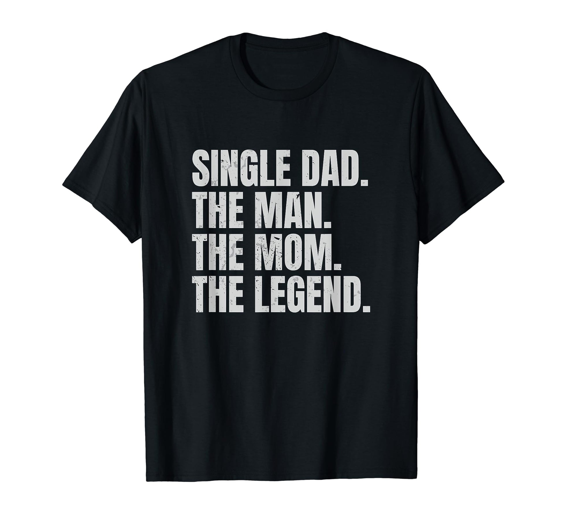 Funny Single Dad Single Father Mom T-Shirt - Novelty Apparel for Adults - T-Shirt, Sweatshirt, Hoodie