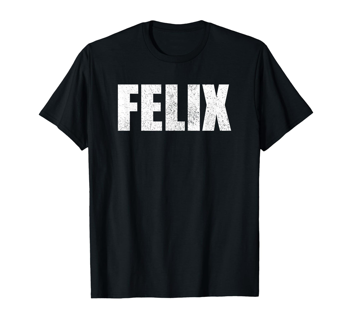 Felix First Name Birthday Dad Name T-Shirt - Unique Graphic Men Women - T-Shirt, Sweatshirt, Hoodie