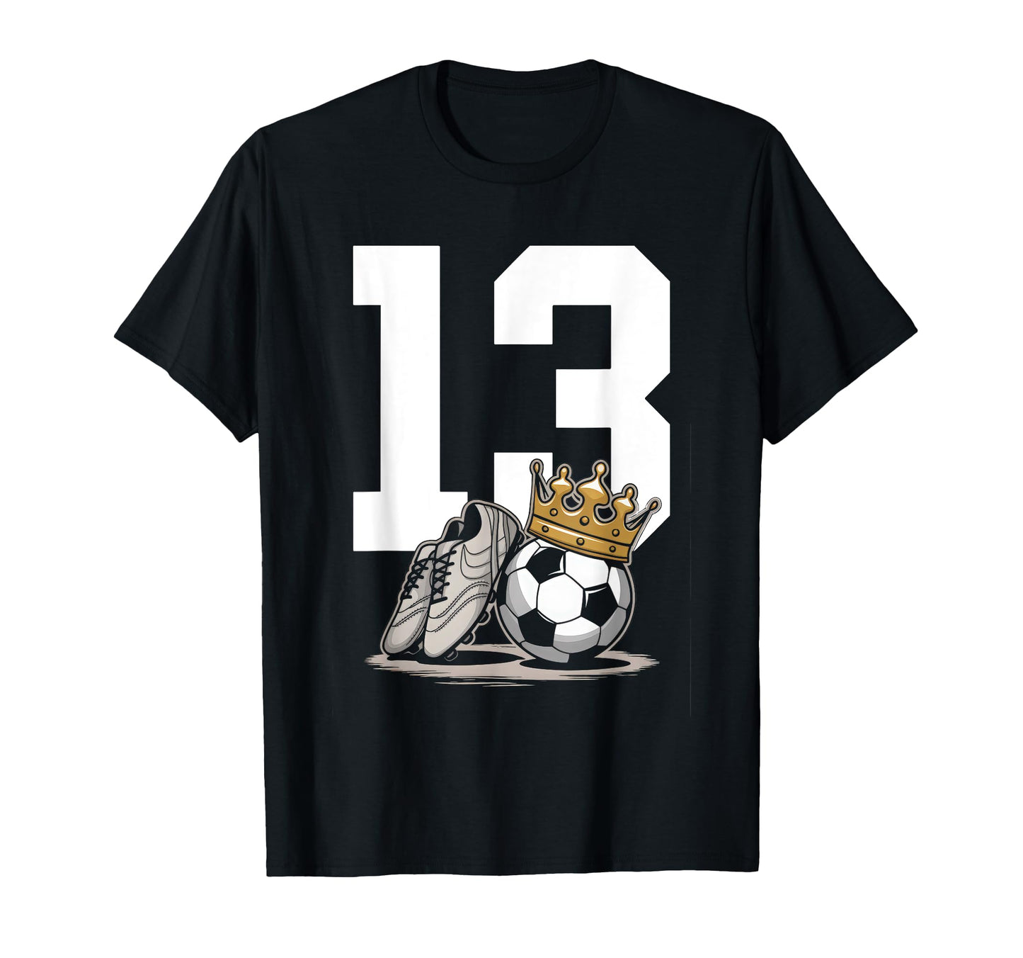 13 Soccer Birthday Gift Soccer Fan T-Shirt - Fun Novelty Design for Adults - T-Shirt, Sweatshirt, Hoodie