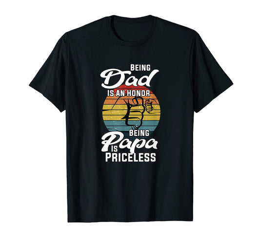 Being Dad Is Honor Being Papa Is T-Shirt - Custom Art Print Men Women - T-Shirt, Sweatshirt, Hoodie