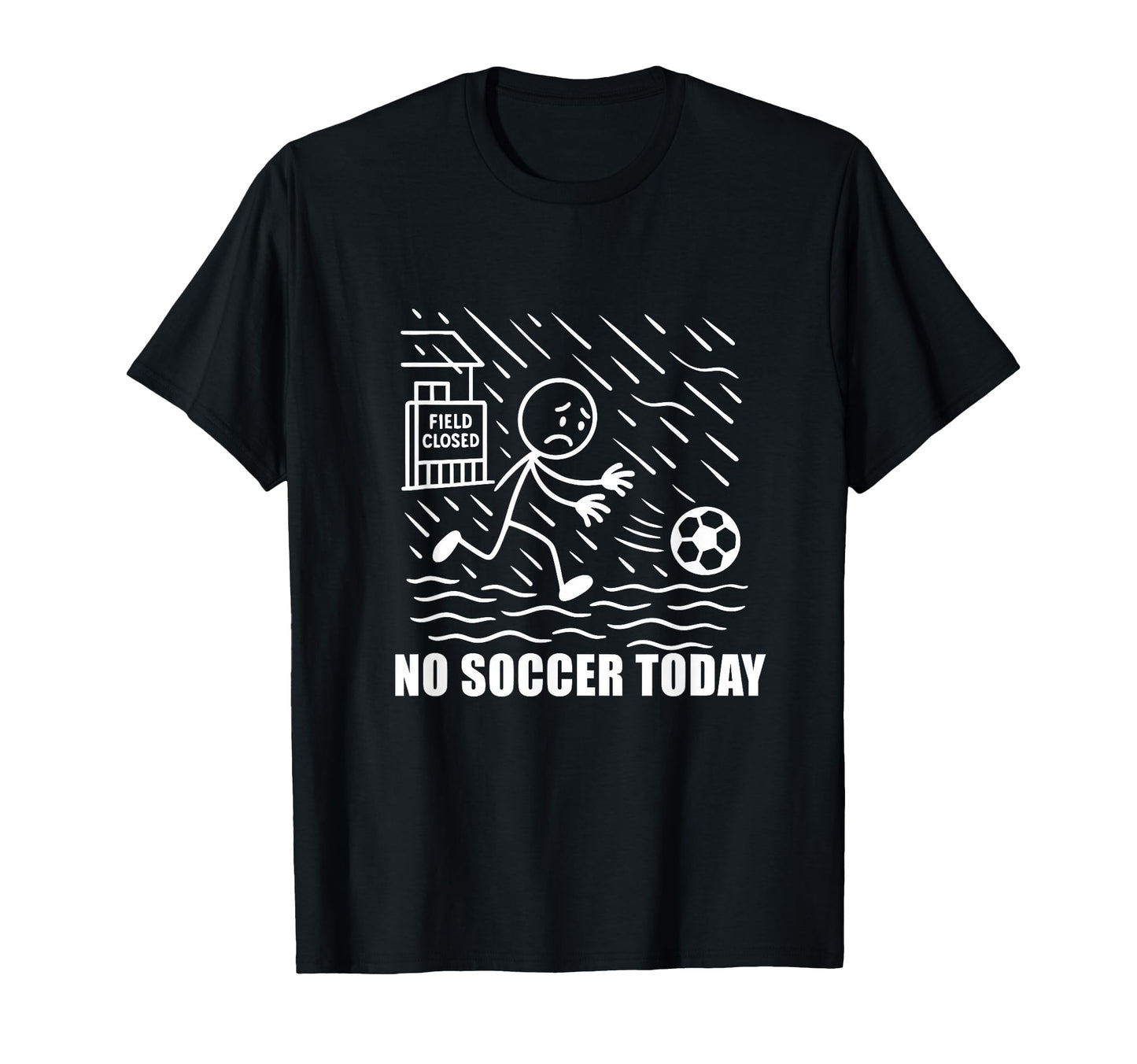 No Soccer Today Funny Soccer Player T-Shirt - Novelty Apparel Men Women - T-Shirt, Sweatshirt, Hoodie