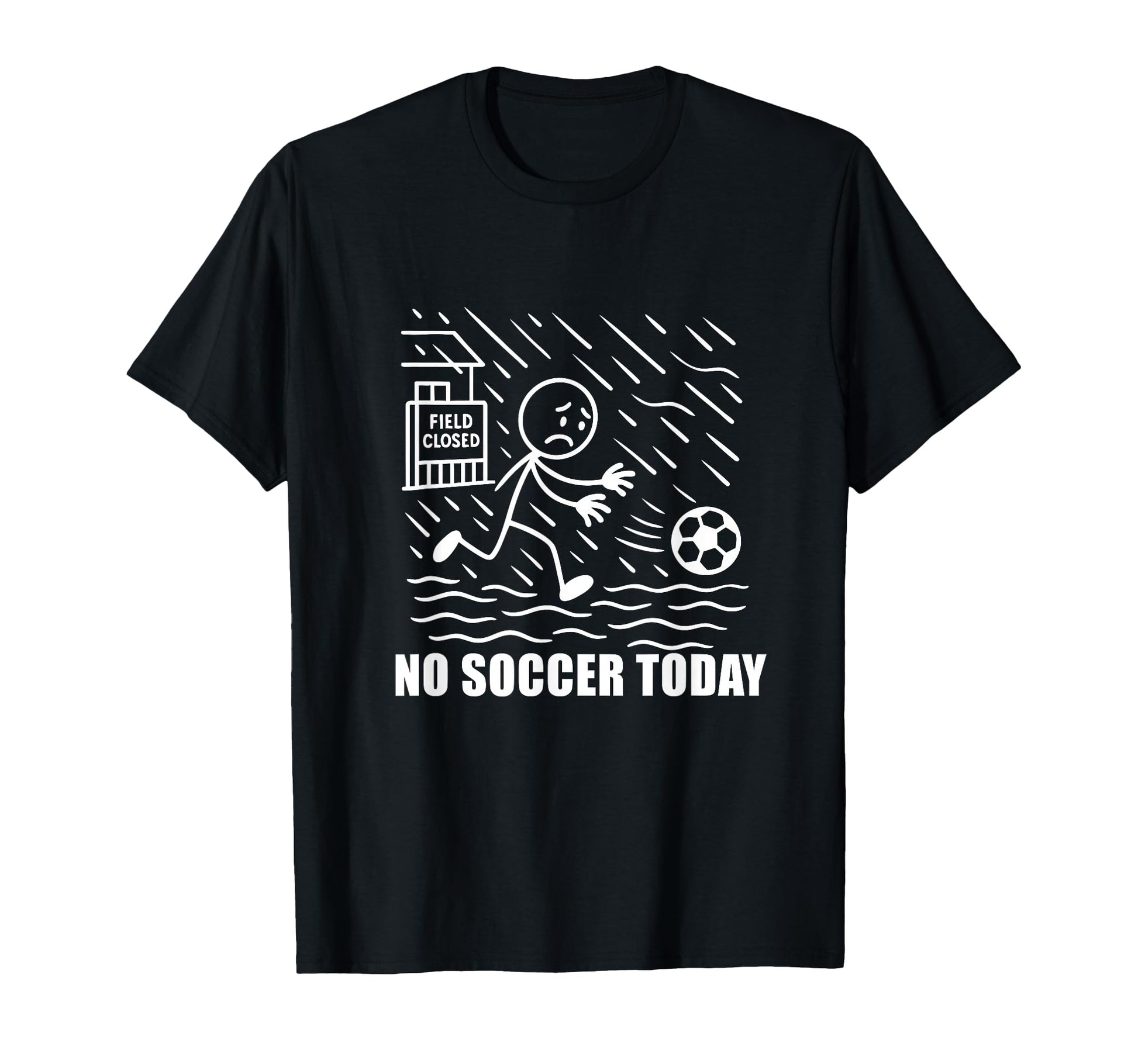 No Soccer Today Funny Soccer Player T-Shirt - Novelty Apparel Men Women - T-Shirt, Sweatshirt, Hoodie