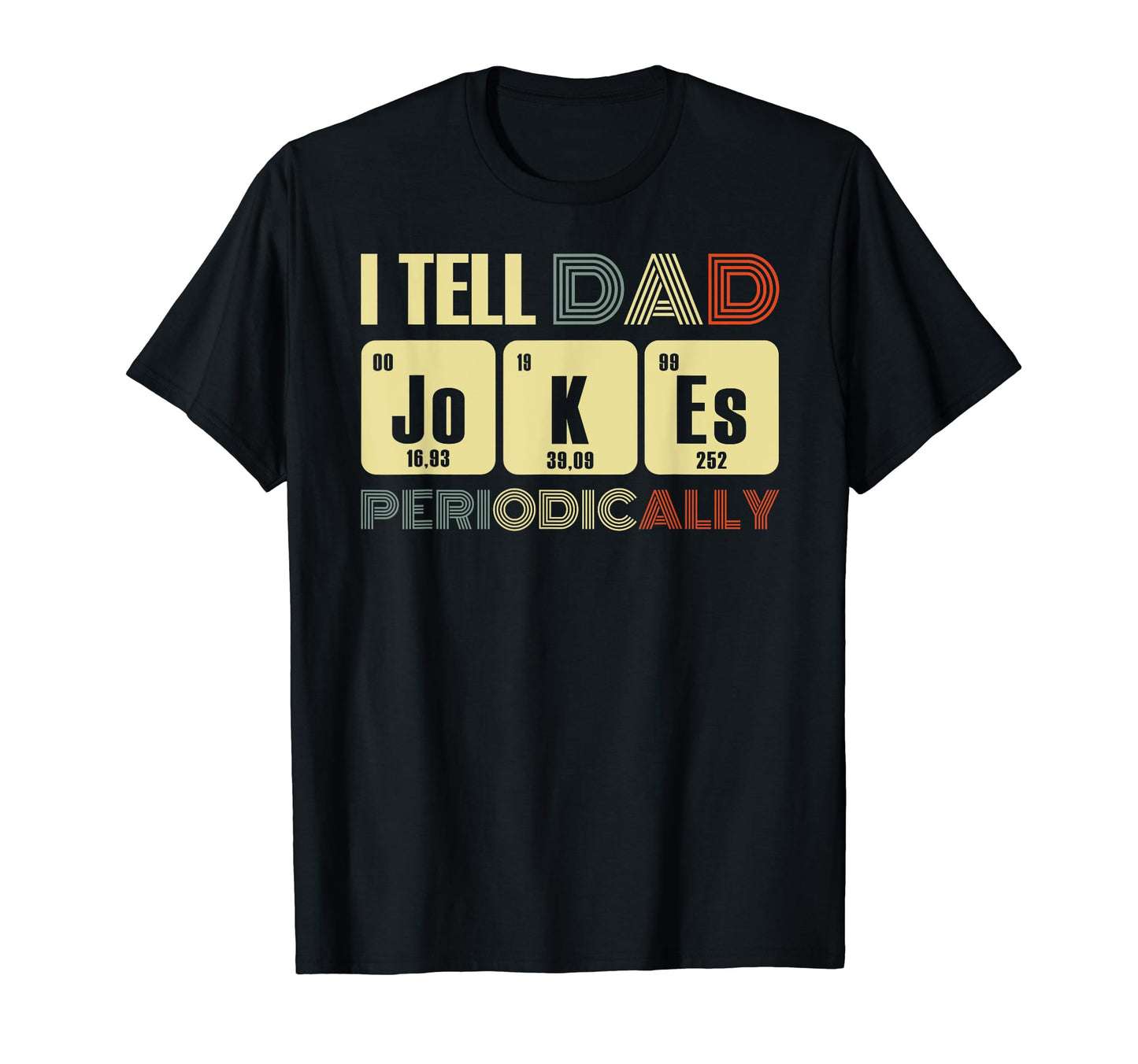 Daddy I Tell Dad Jokes Periodically T-Shirt - Streetwear Style Men Women - T-Shirt, Sweatshirt, Hoodie