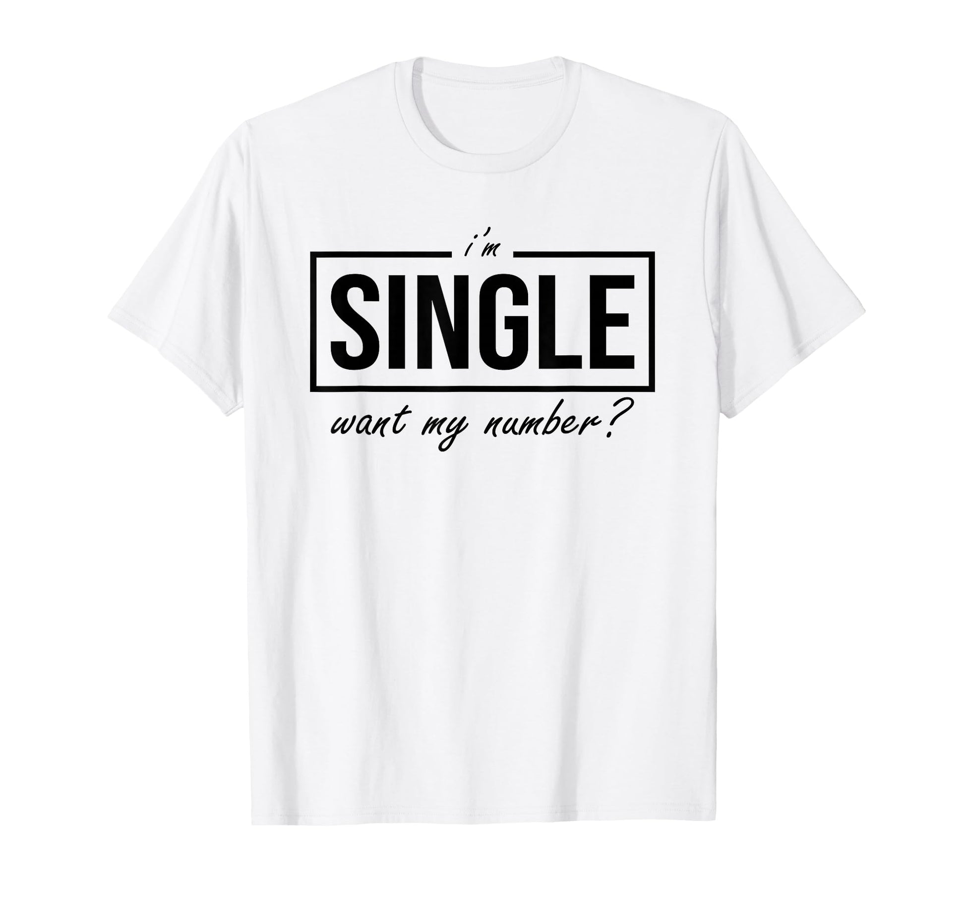 Funny I Am Single Want My Number T-Shirt - Aesthetic Graphic Men Women - T-Shirt, Sweatshirt, Hoodie