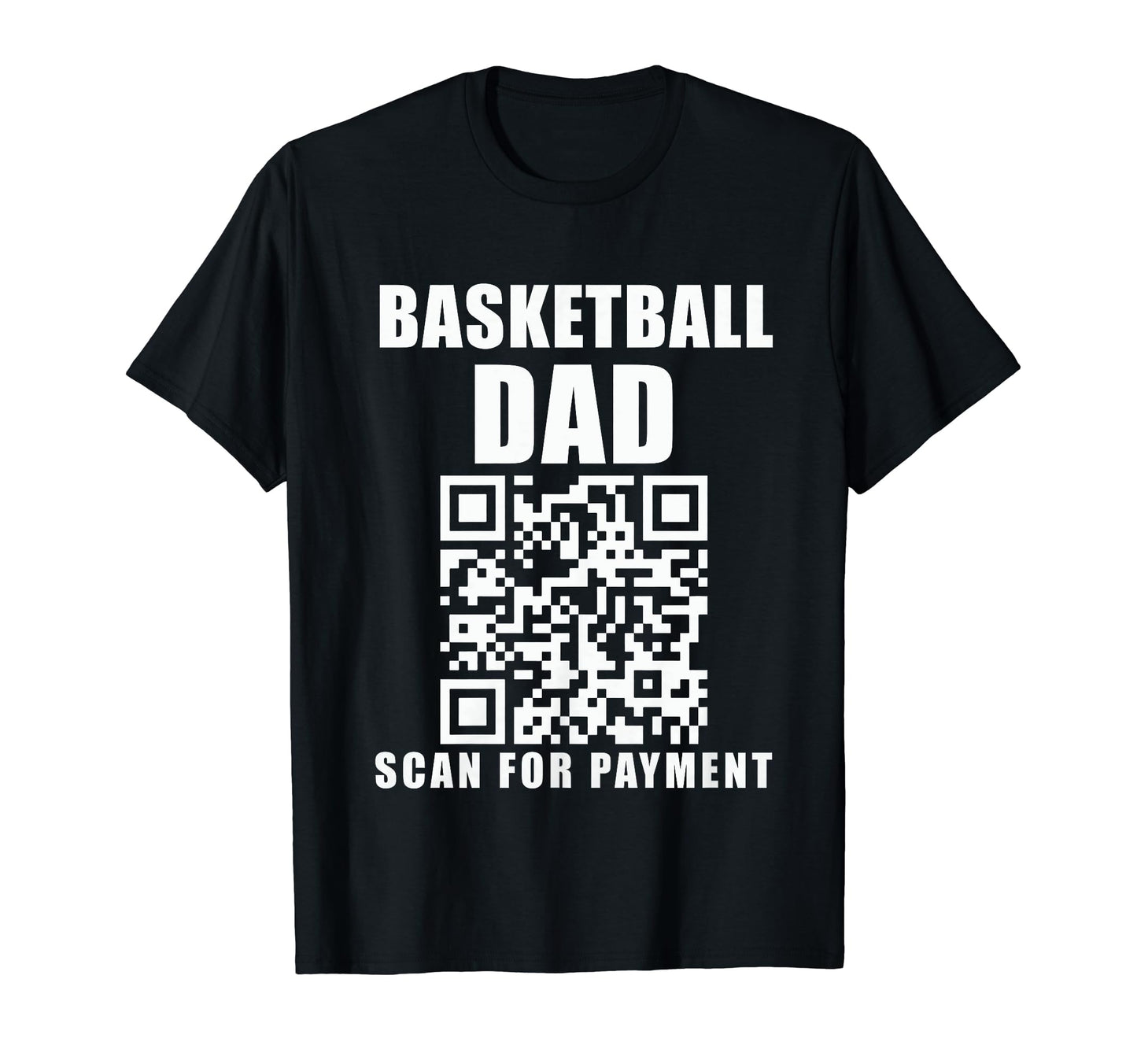 Funny Basketball Dad Scan Payment T-Shirt - Casual Everyday Wear Unisex - T-Shirt, Sweatshirt, Hoodie