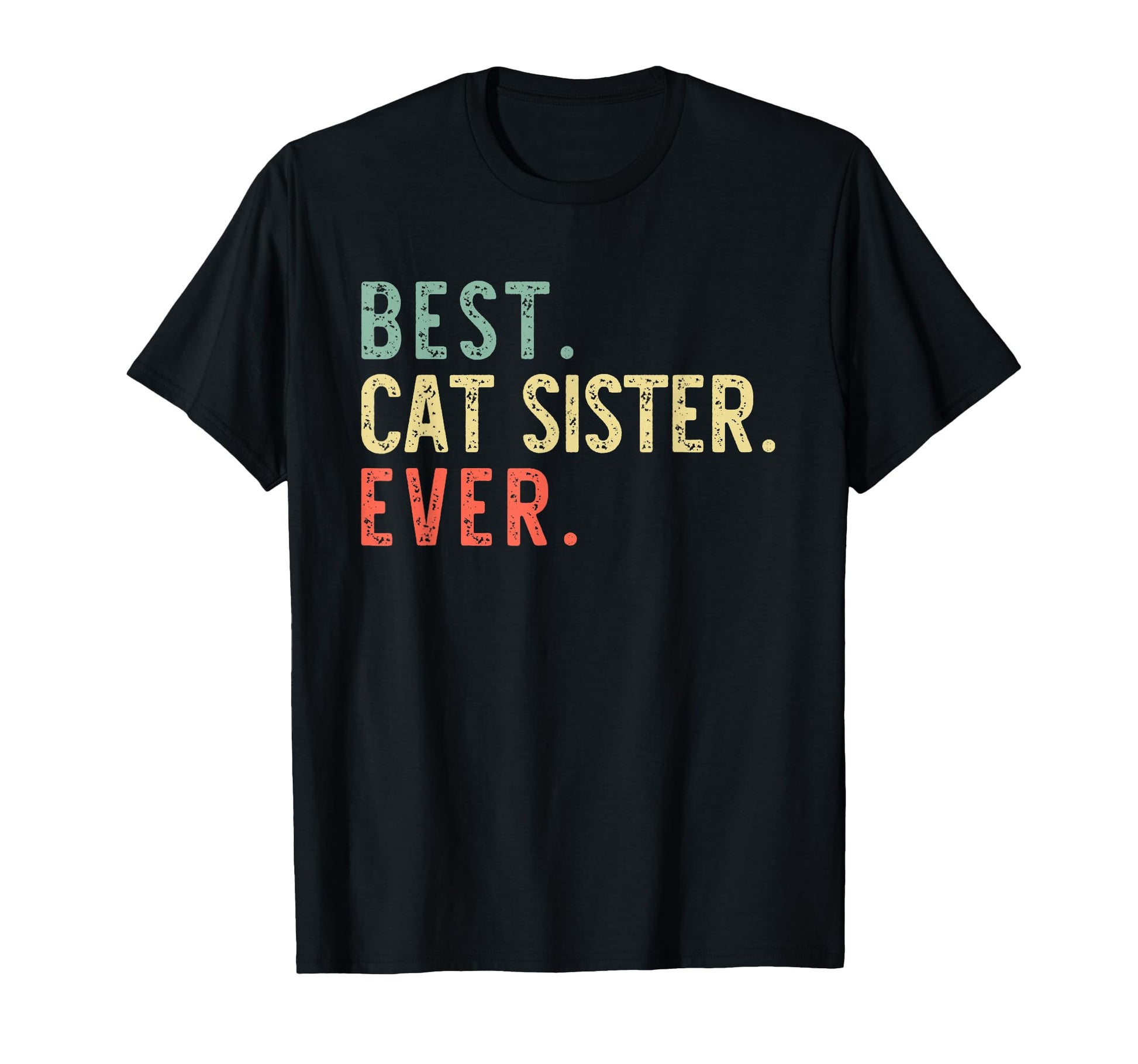 Best Cat Sister Ever T-Shirt - Aesthetic Graphic Men Women - T-Shirt, Sweatshirt, Hoodie
