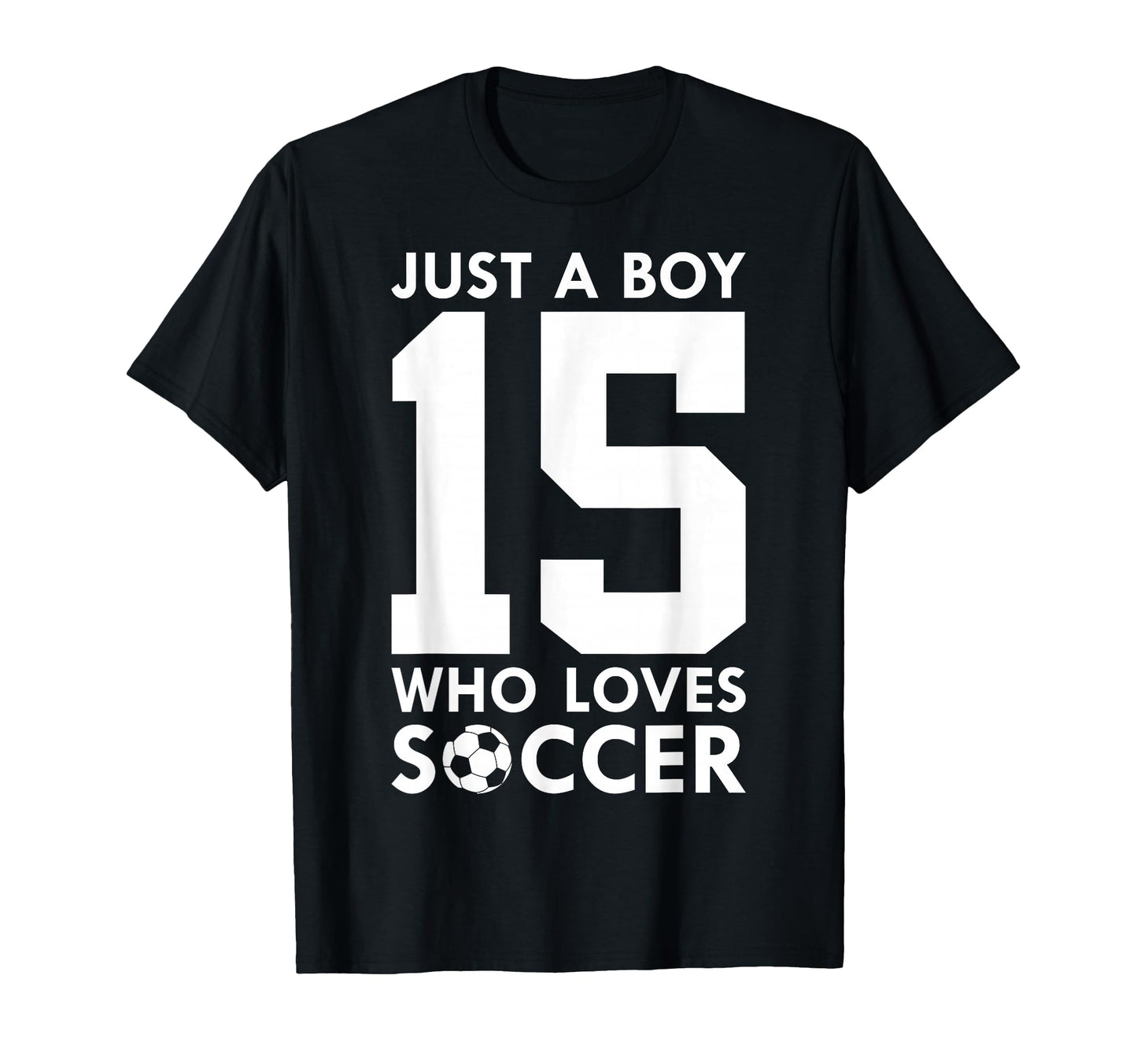 Just Who Loves 15 Years Soccer 15Th T-Shirt - Custom Art Print for Adults - T-Shirt, Sweatshirt, Hoodie