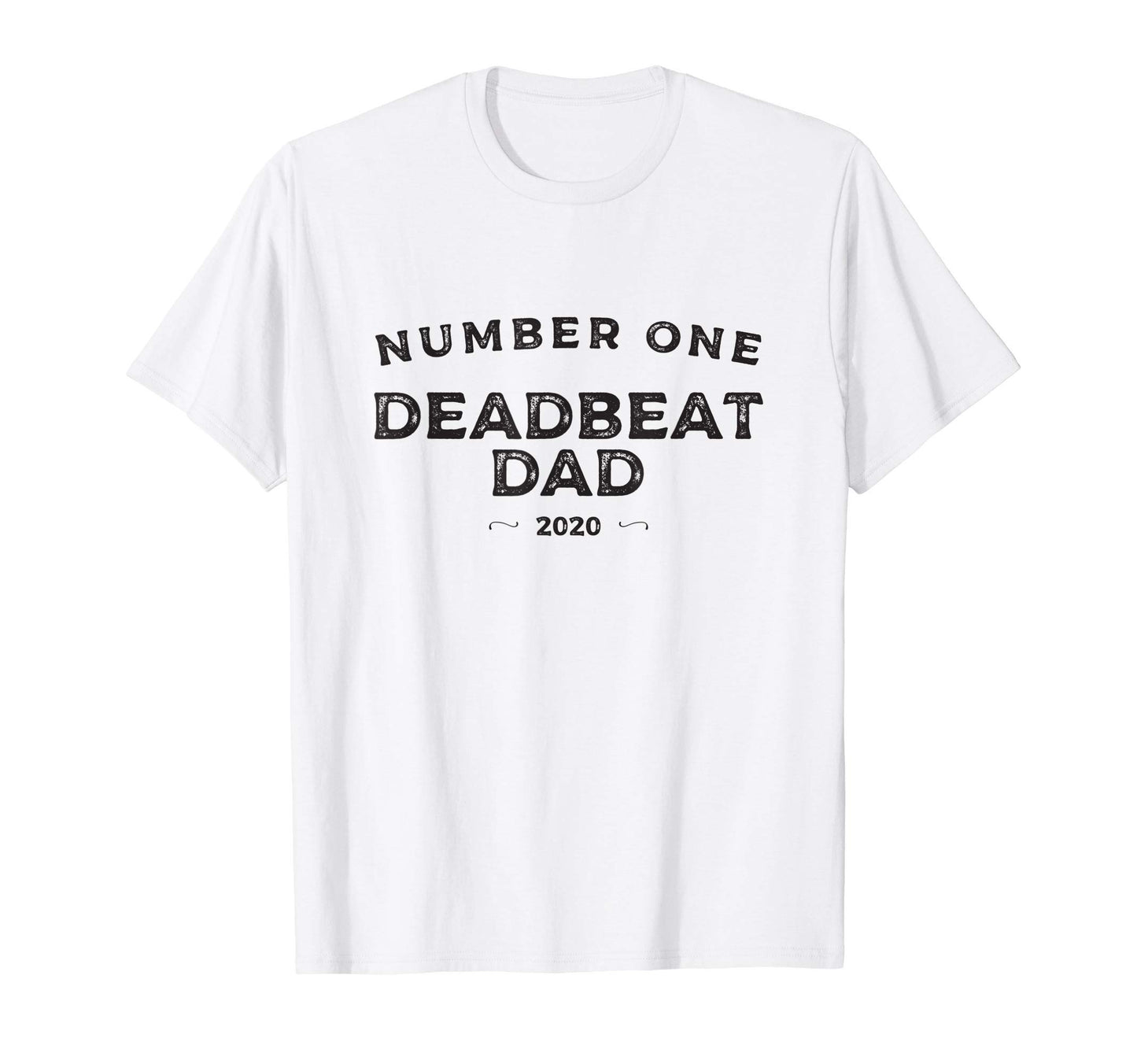 Mens Number One Deadbeat Dad 2020 T-Shirt - Minimalist Print for Adults - T-Shirt, Sweatshirt, Hoodie