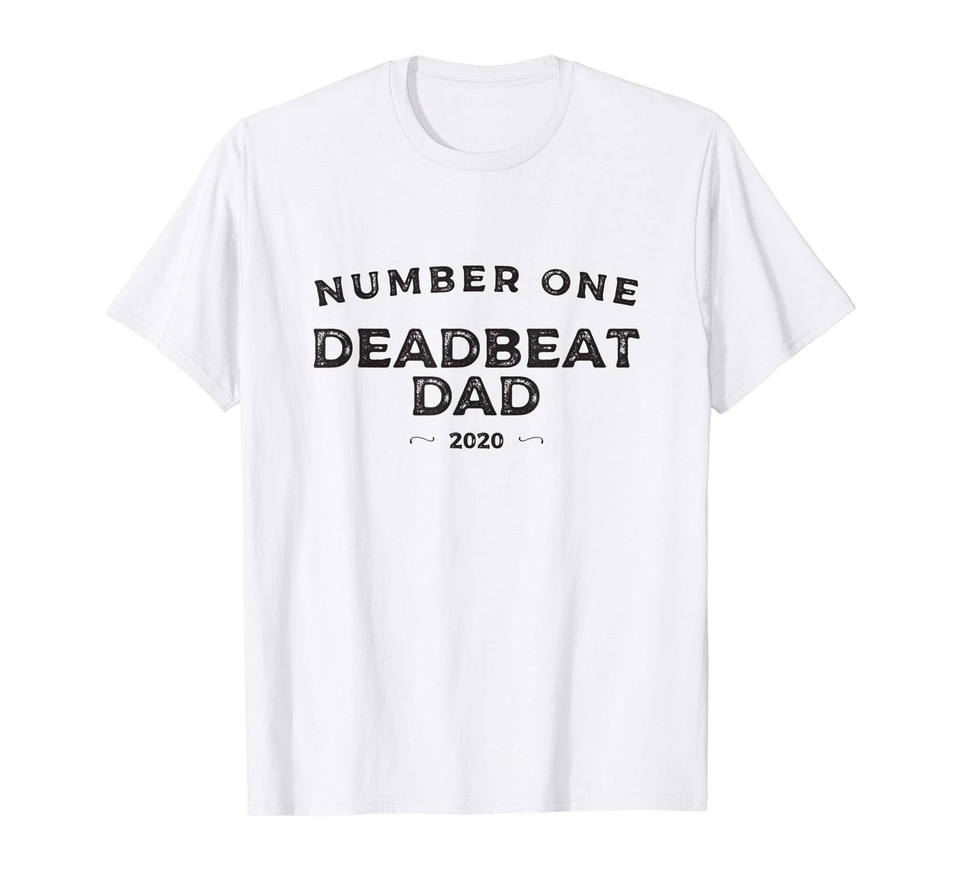 Mens Number One Deadbeat Dad 2020 T-Shirt - Minimalist Print for Adults - T-Shirt, Sweatshirt, Hoodie