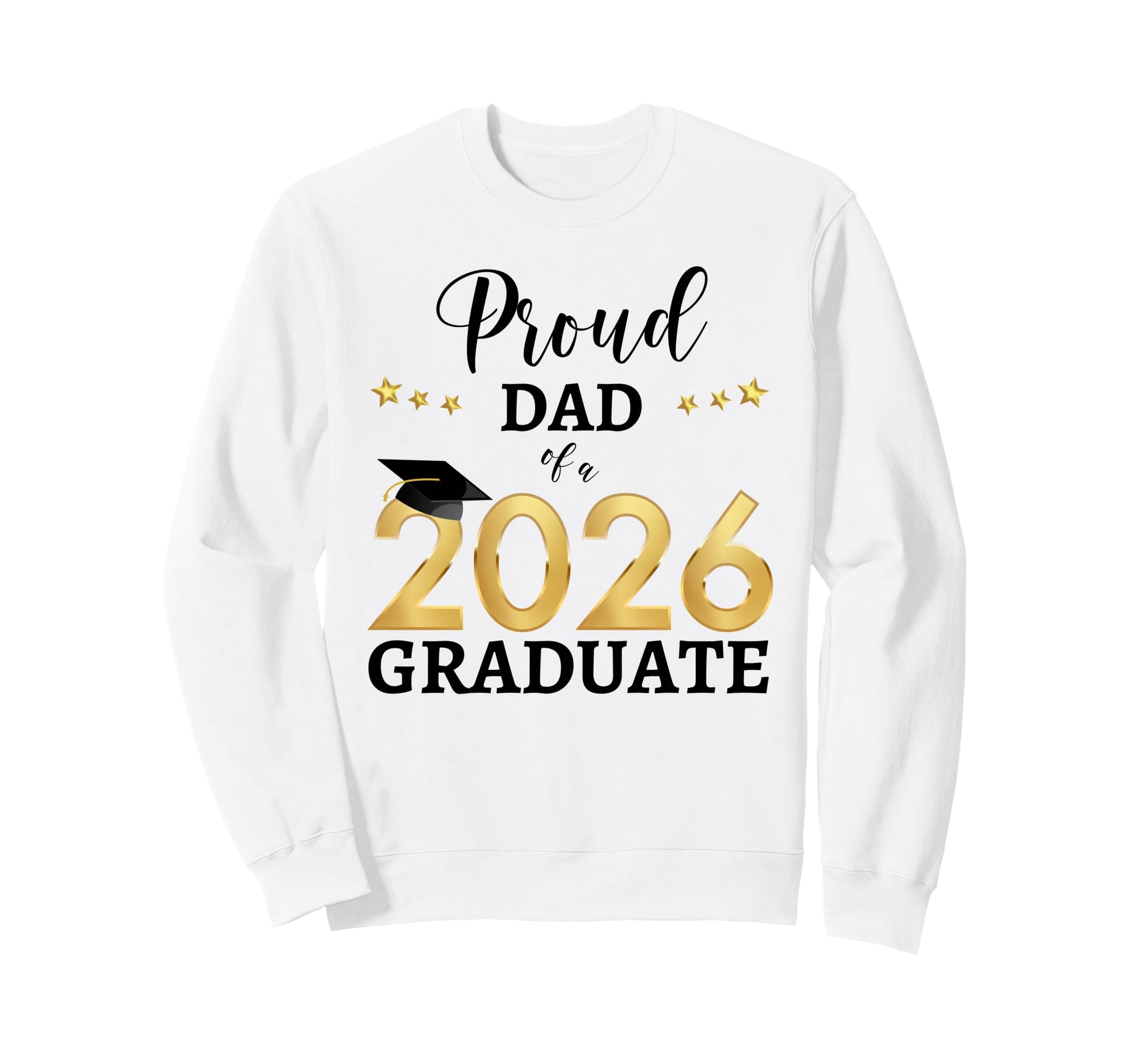 Proud Dad 2026 Graduate Senior Class Sweatshirt - Graphic Print Men Women - T-Shirt, Sweatshirt, Hoodie