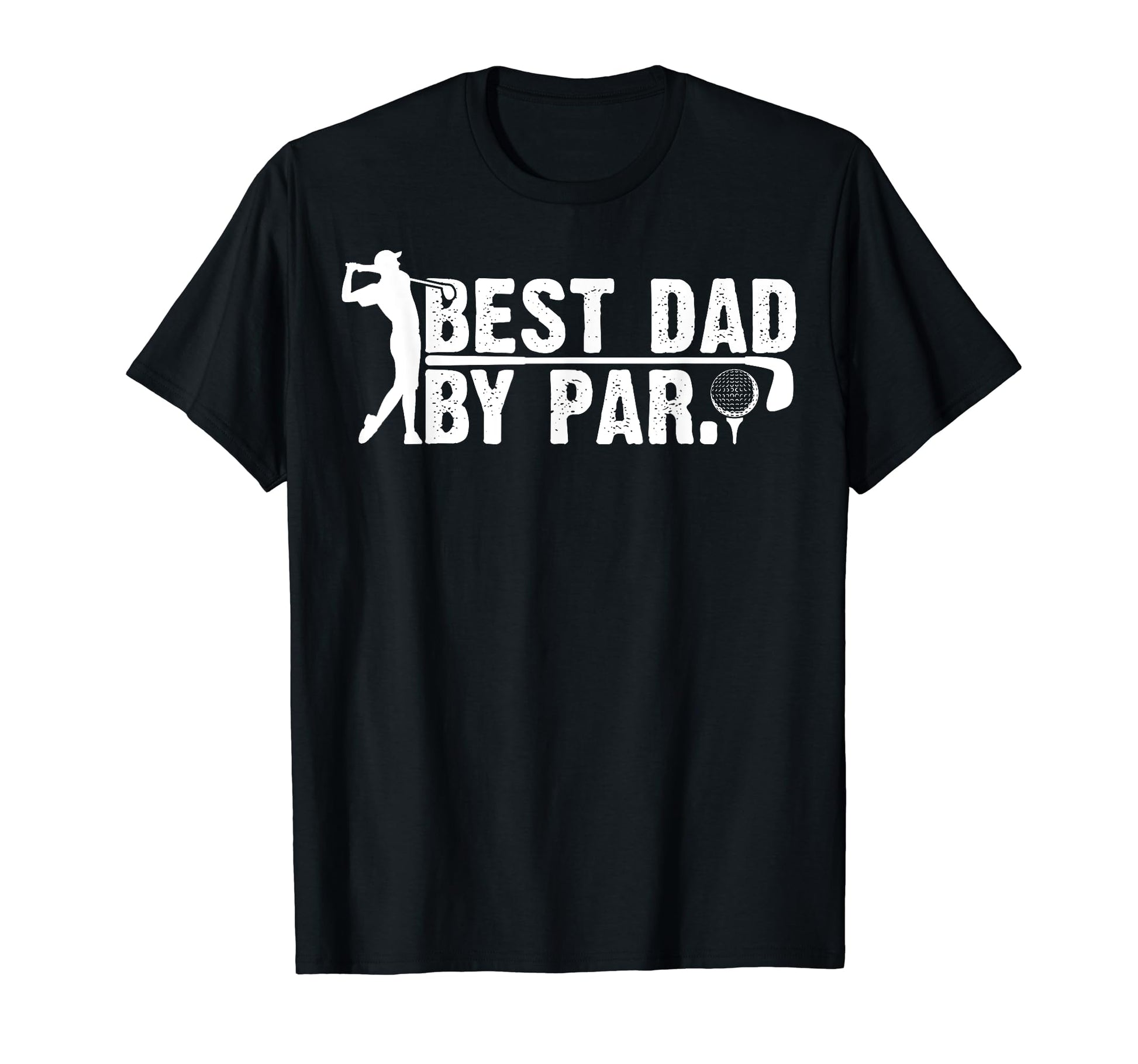 Fathers Day Funny Golf Best Dad Par T-Shirt - Casual Everyday Wear Unisex - T-Shirt, Sweatshirt, Hoodie