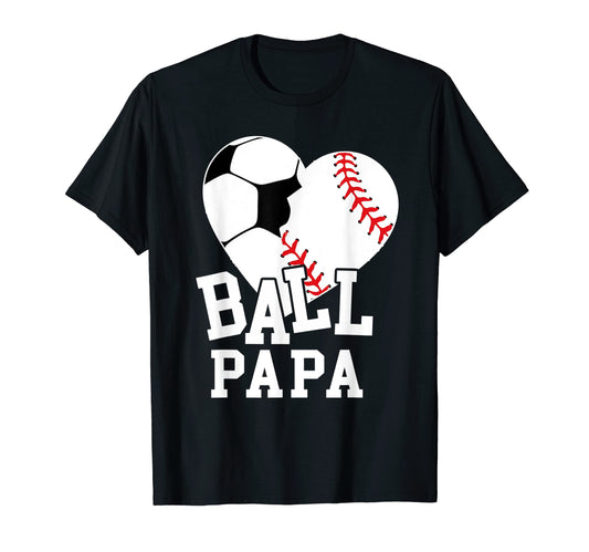 Ball Papa Heart Funny Baseball T-Shirt - Casual Everyday Wear Unisex - T-Shirt, Sweatshirt, Hoodie