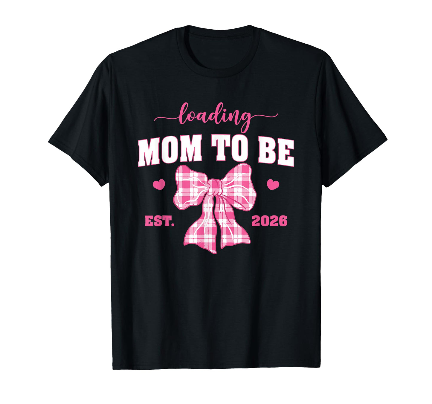 Loading Mom To Be 2026 Pregnancy T-Shirt - Unique Graphic Men Women - T-Shirt, Sweatshirt, Hoodie