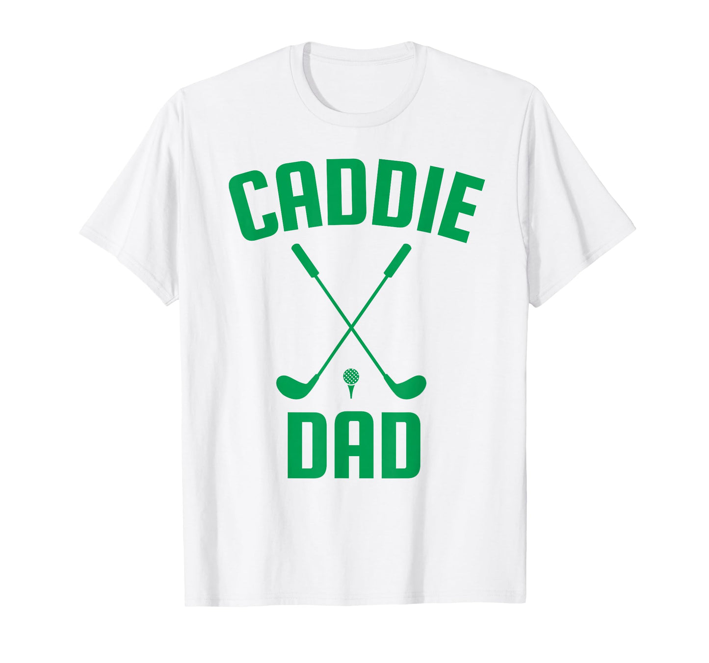 Caddie Dad Golf Club Golfing Golfer Daddy T-Shirt - Trendy Graphic Unisex - T-Shirt, Sweatshirt, Hoodie