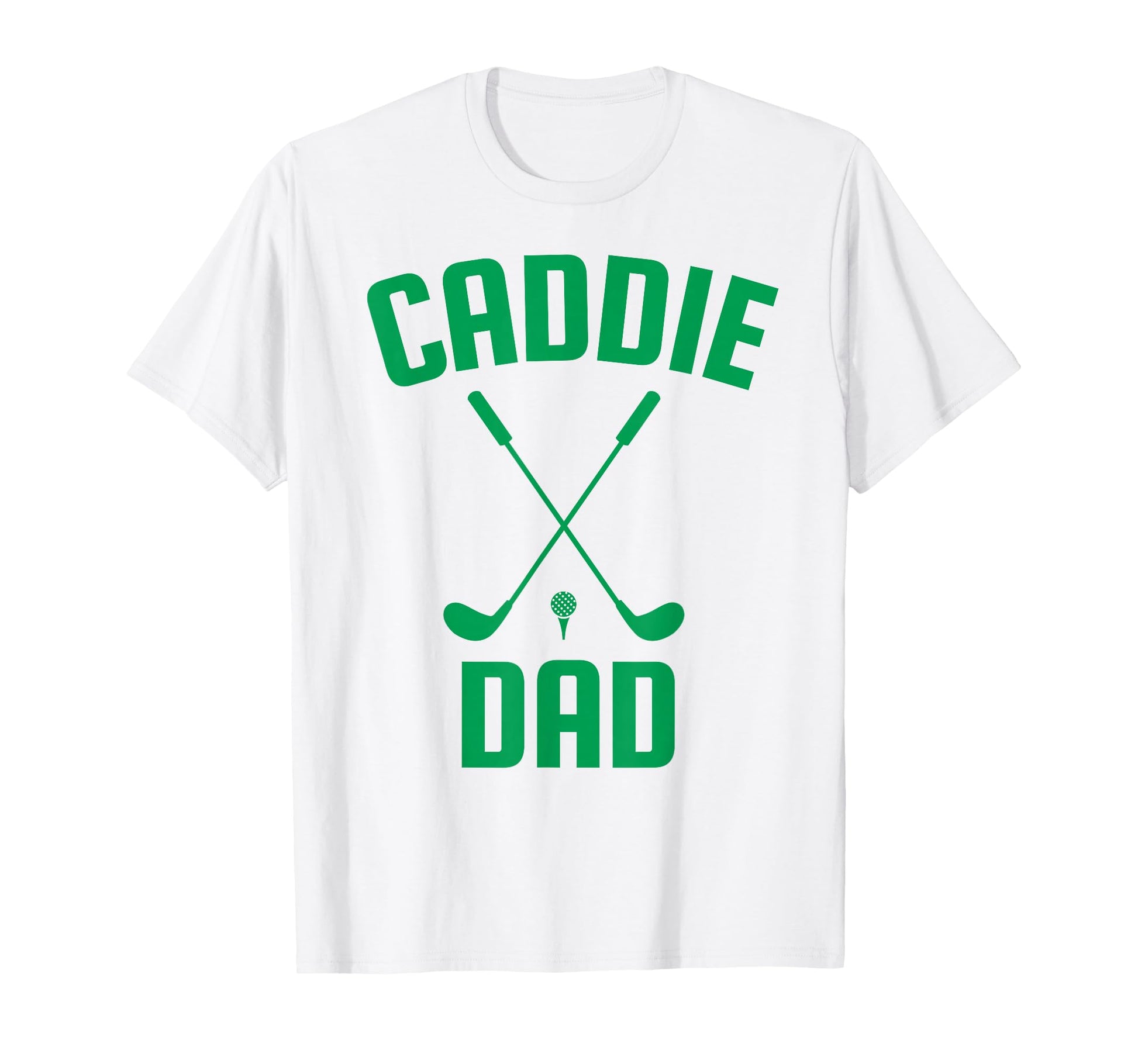 Caddie Dad Golf Club Golfing Golfer Daddy T-Shirt - Trendy Graphic Unisex - T-Shirt, Sweatshirt, Hoodie