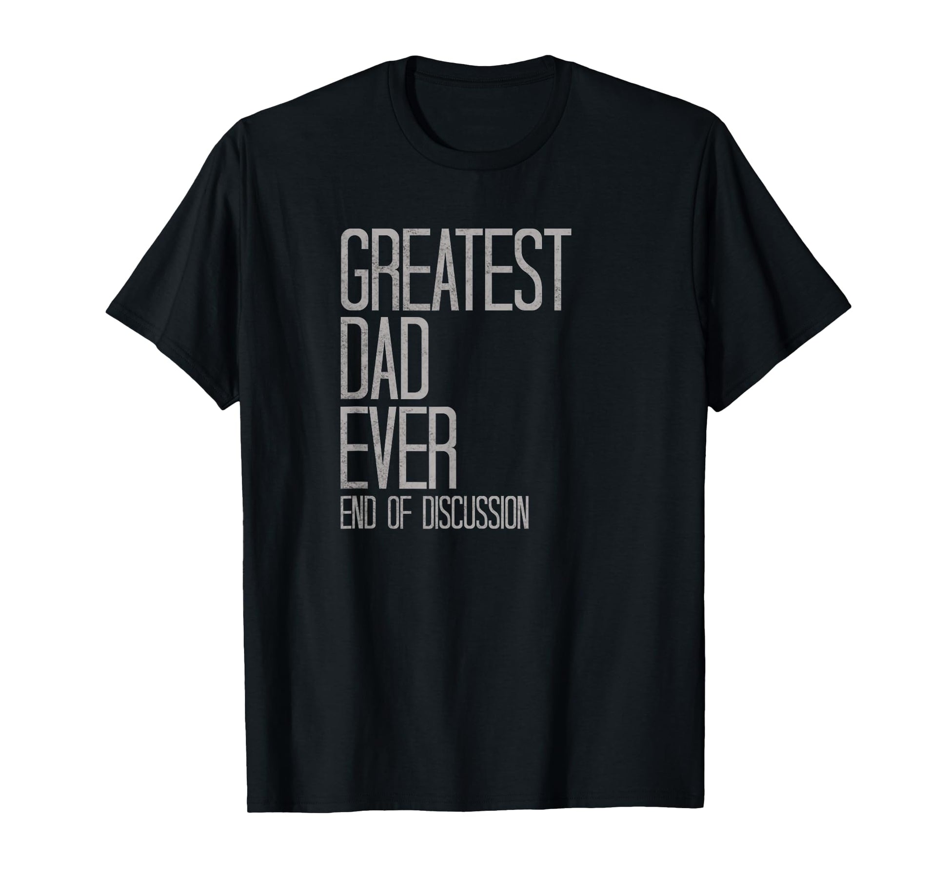 Dad Gift Greatest Dad Ever T-Shirt - Minimalist Print for Adults - T-Shirt, Sweatshirt, Hoodie