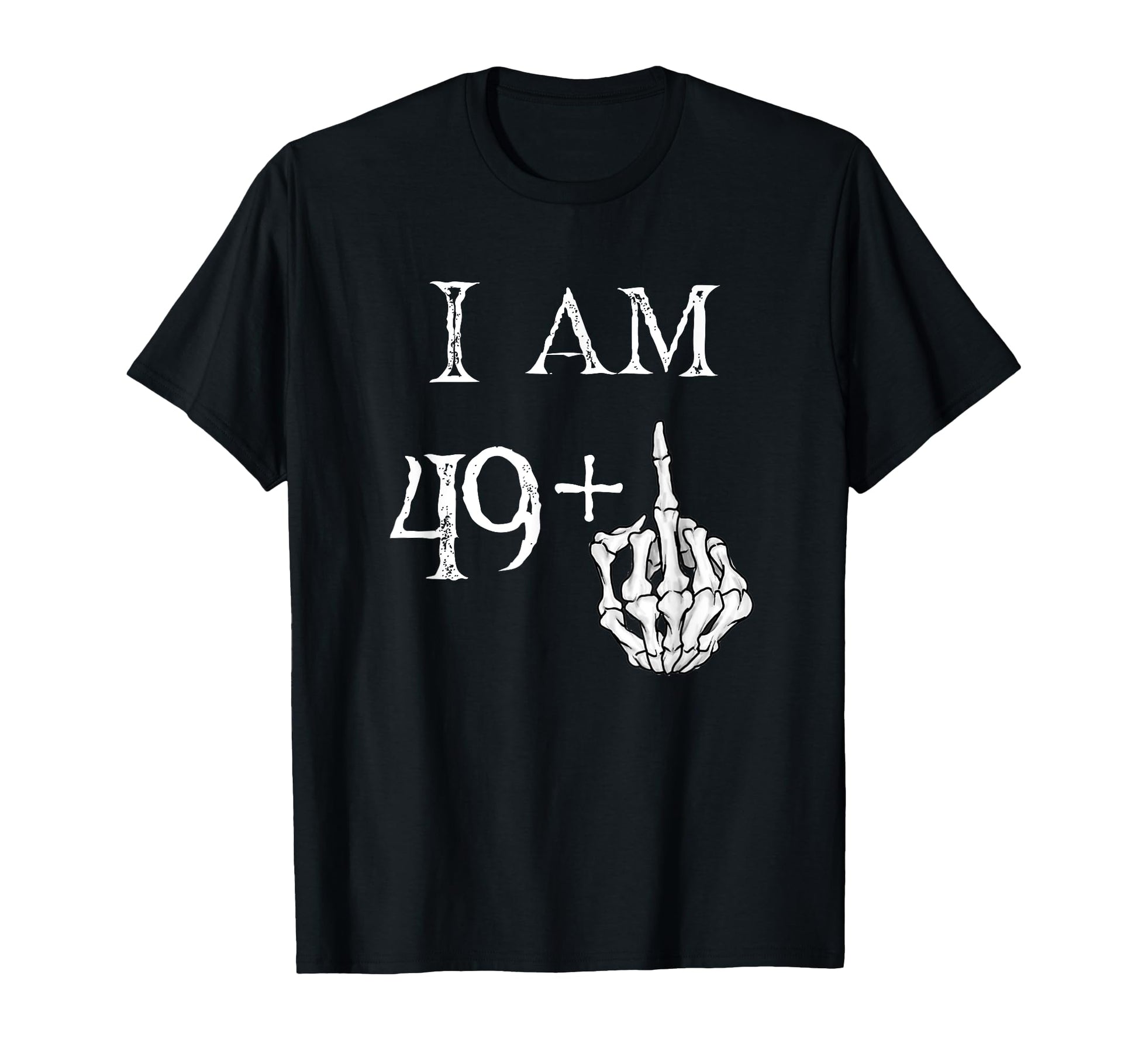 Im 49 Middle Finger Hand Funny Dad Joke T-Shirt - Unique Graphic for Adults - T-Shirt, Sweatshirt, Hoodie