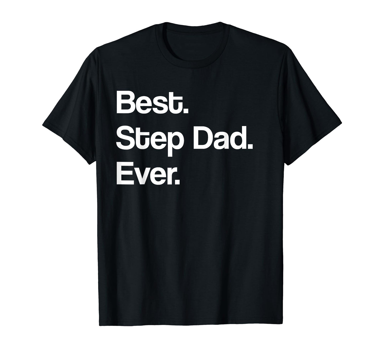 Mens Best Step Dad Ever Gift Stepdad T-Shirt - Fun Novelty Design Unisex - T-Shirt, Sweatshirt, Hoodie