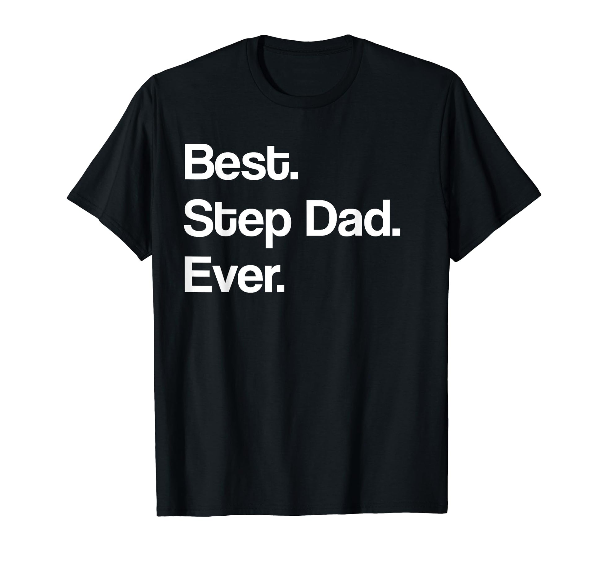 Mens Best Step Dad Ever Gift Stepdad T-Shirt - Fun Novelty Design Unisex - T-Shirt, Sweatshirt, Hoodie