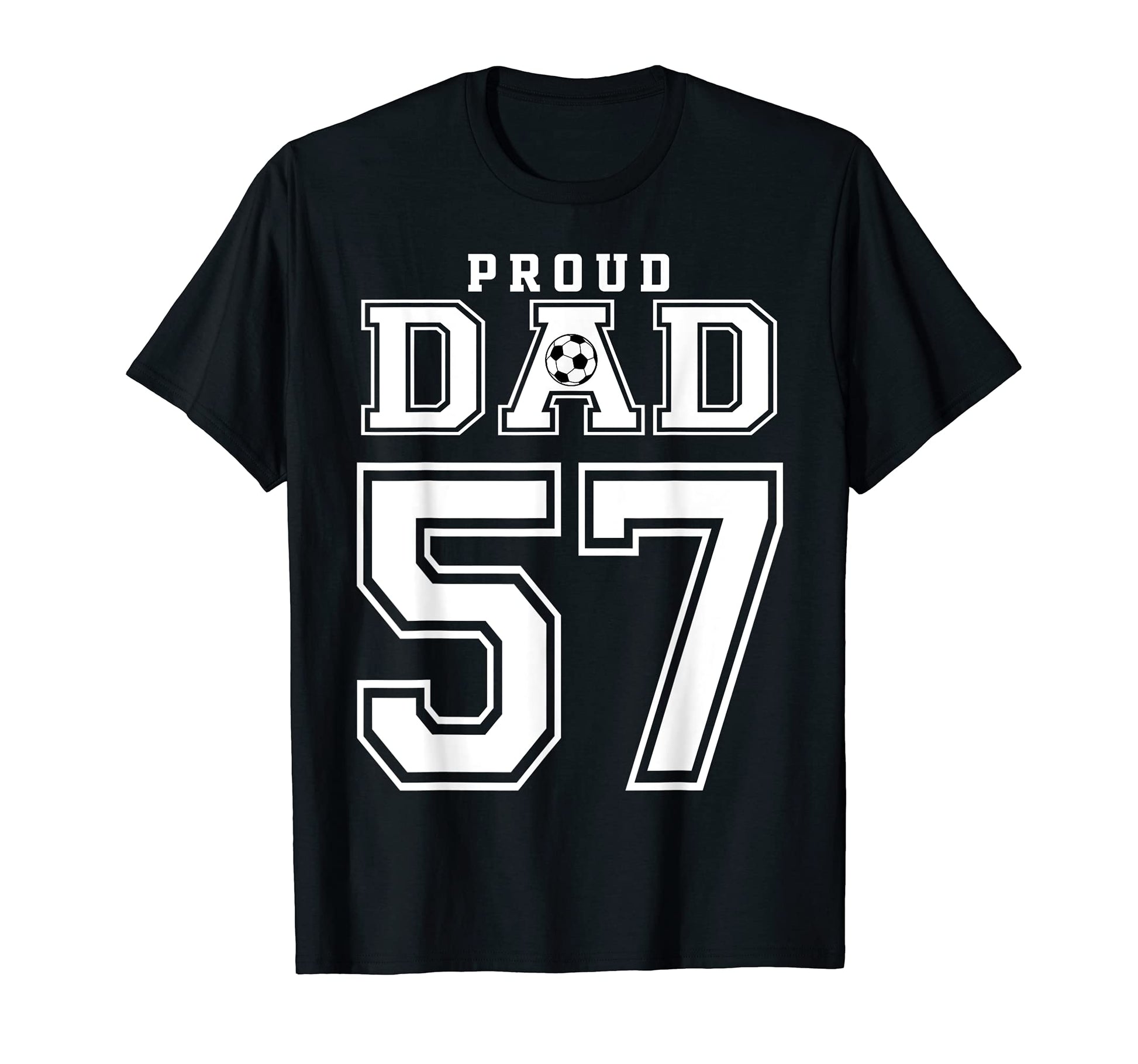 Number 57 Custom Proud Soccer Futbol Dad T-Shirt - Trendy Graphic Unisex - T-Shirt, Sweatshirt, Hoodie