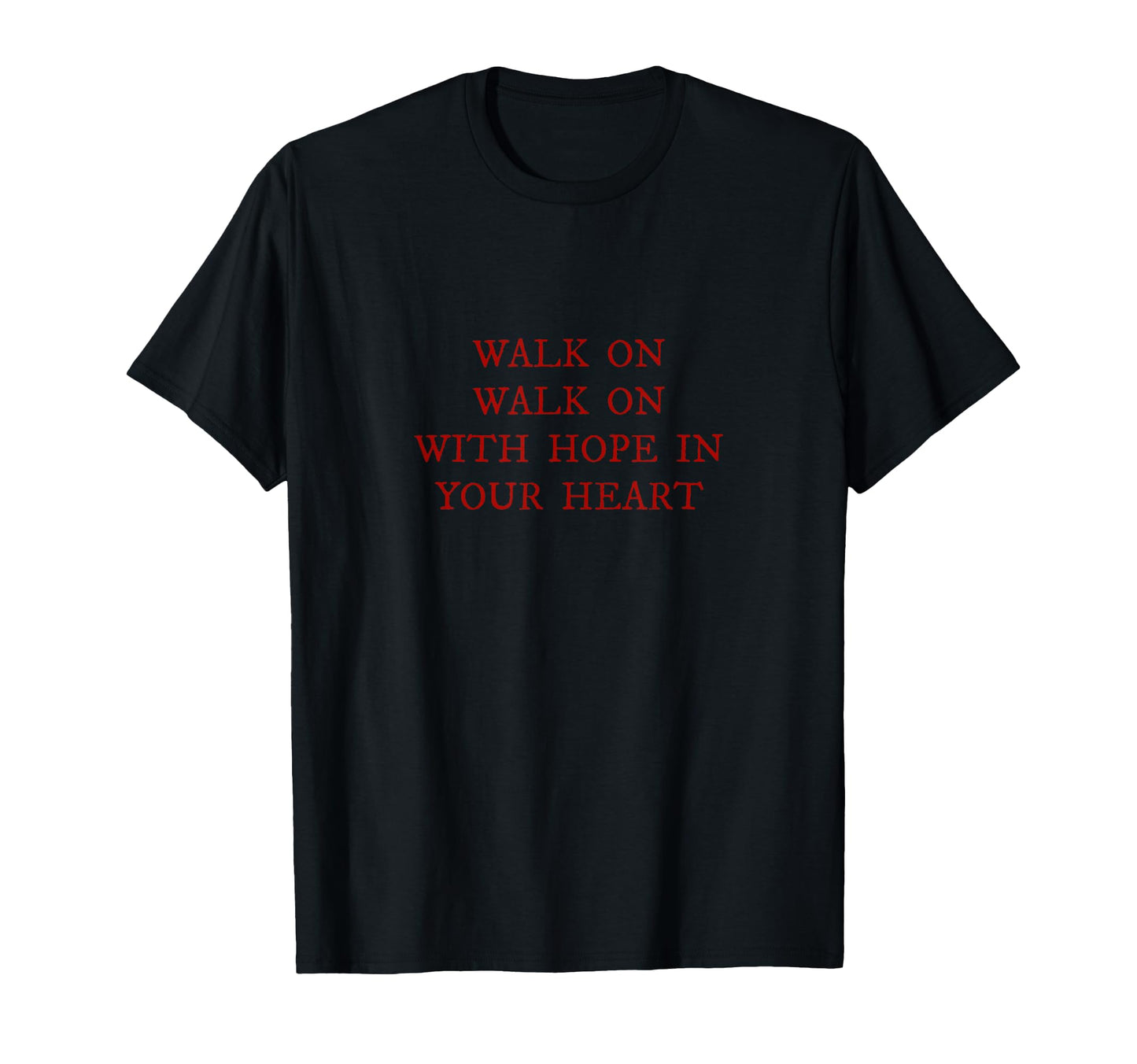 Walk Hope Your Heart Liverpool Song T-Shirt - Novelty Apparel for Adults - T-Shirt, Sweatshirt, Hoodie