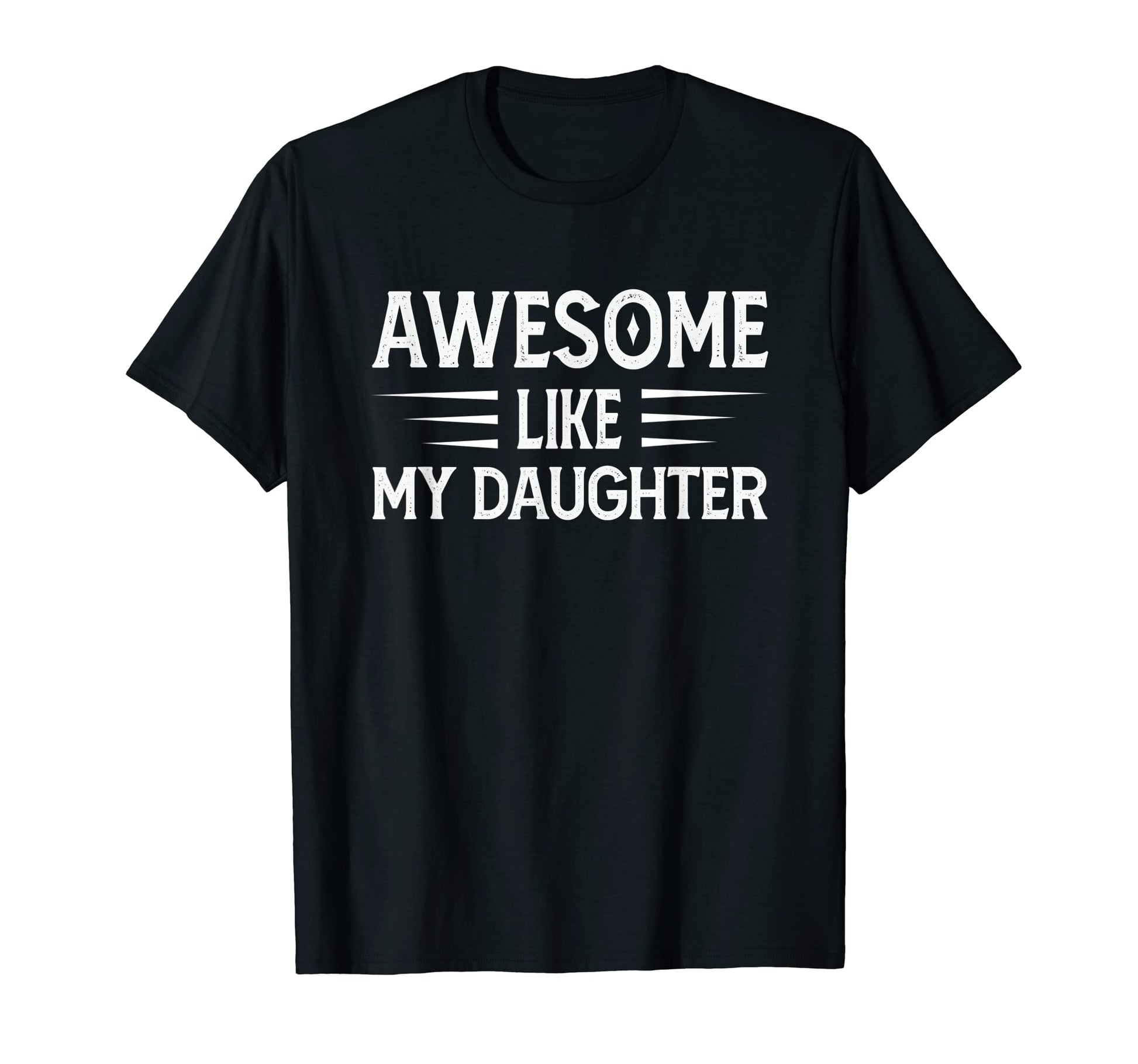 Awesome Like My Daughter Funny T-Shirt - Custom Art Print for Adults - T-Shirt, Sweatshirt, Hoodie