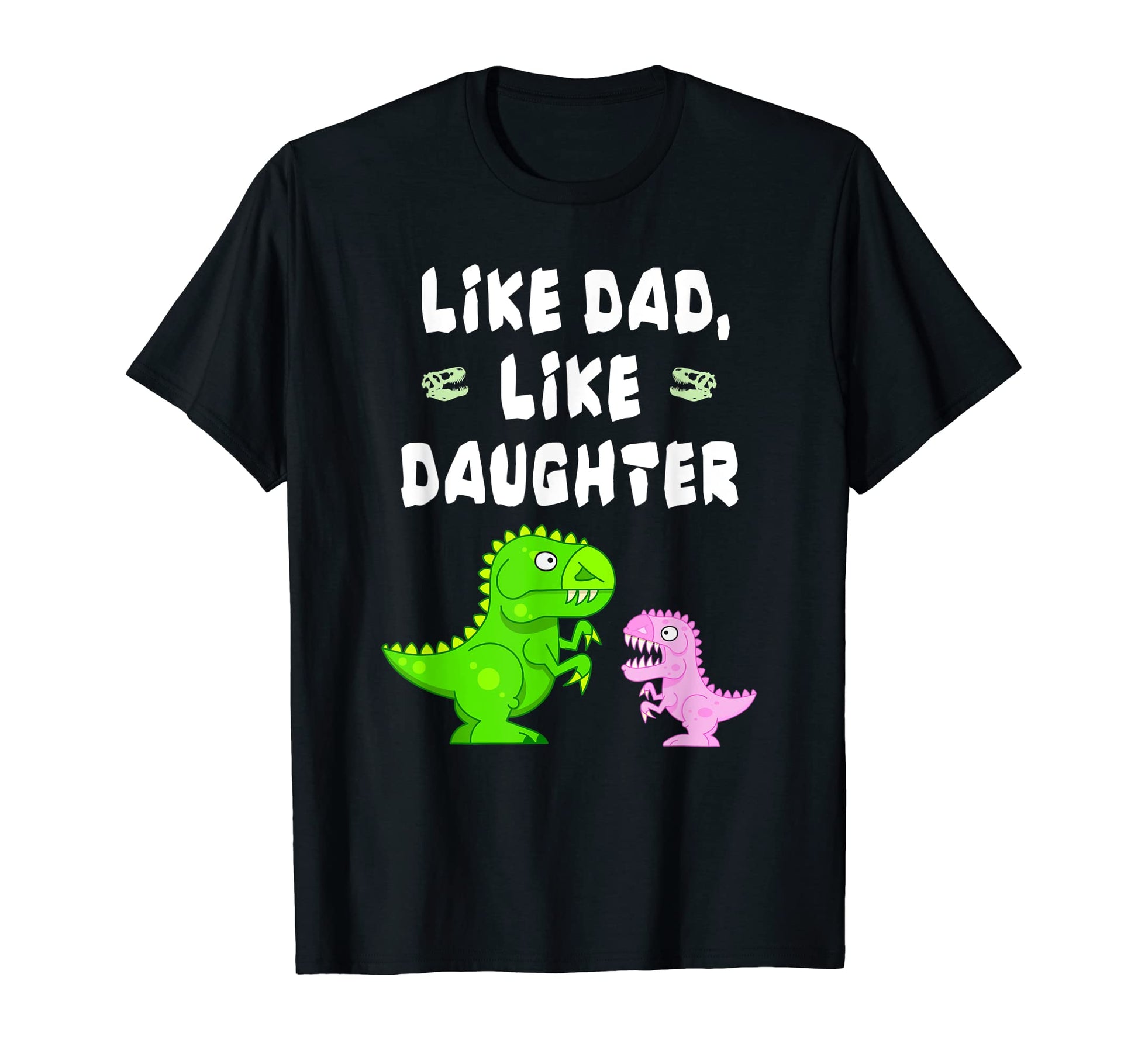 Daughter Like Dad Matching Father T-Shirt - Novelty Apparel Unisex - T-Shirt, Sweatshirt, Hoodie