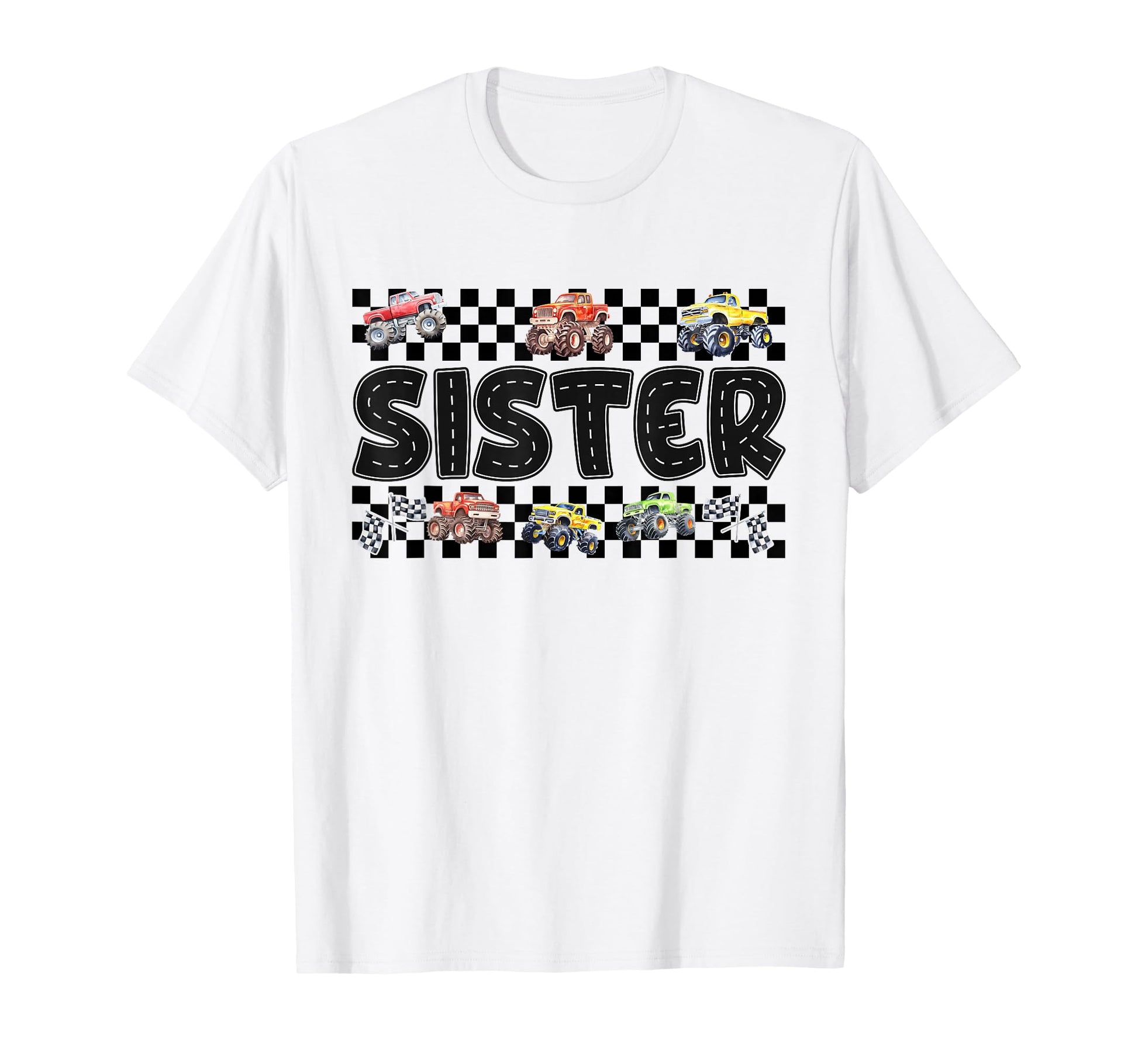 Sister Monster Truck Family Crew Birthday T-Shirt - Novelty Apparel Unisex - T-Shirt, Sweatshirt, Hoodie