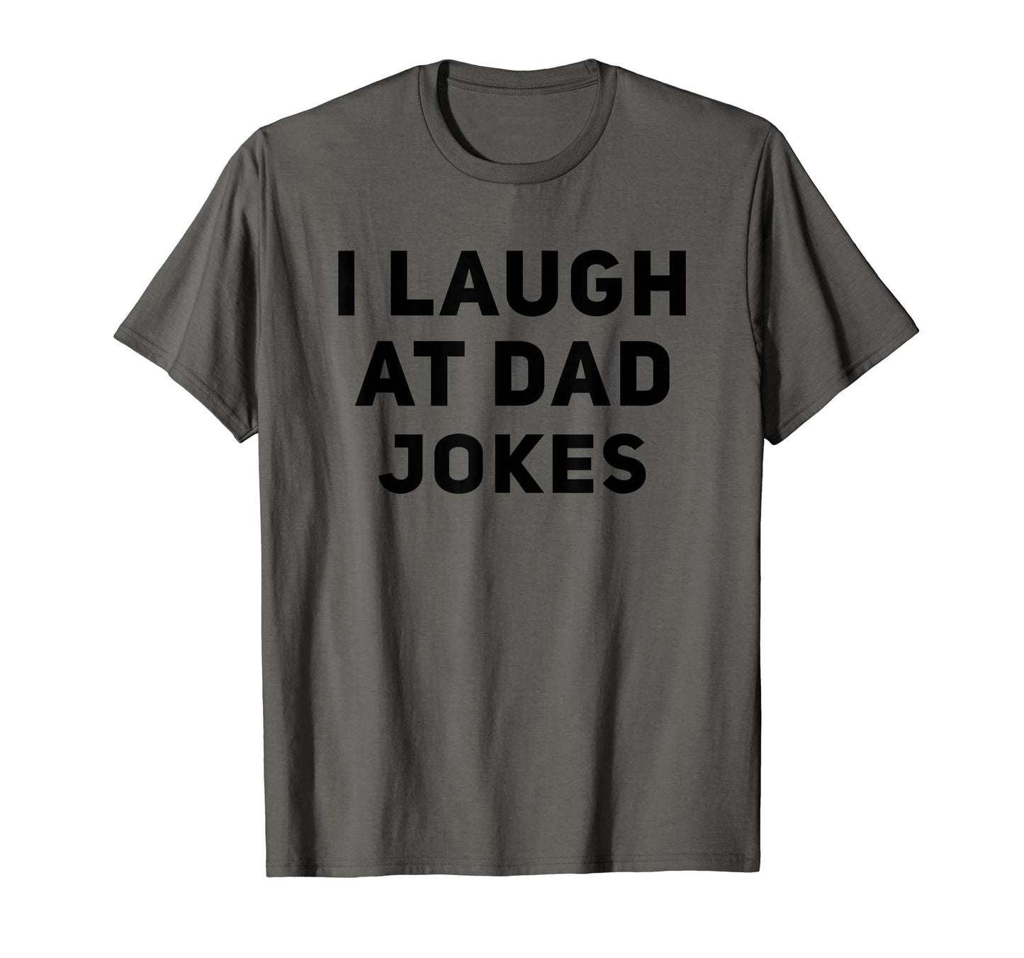I Laugh Dad Jokes T-Shirt - Unique Graphic Men Women - T-Shirt, Sweatshirt, Hoodie