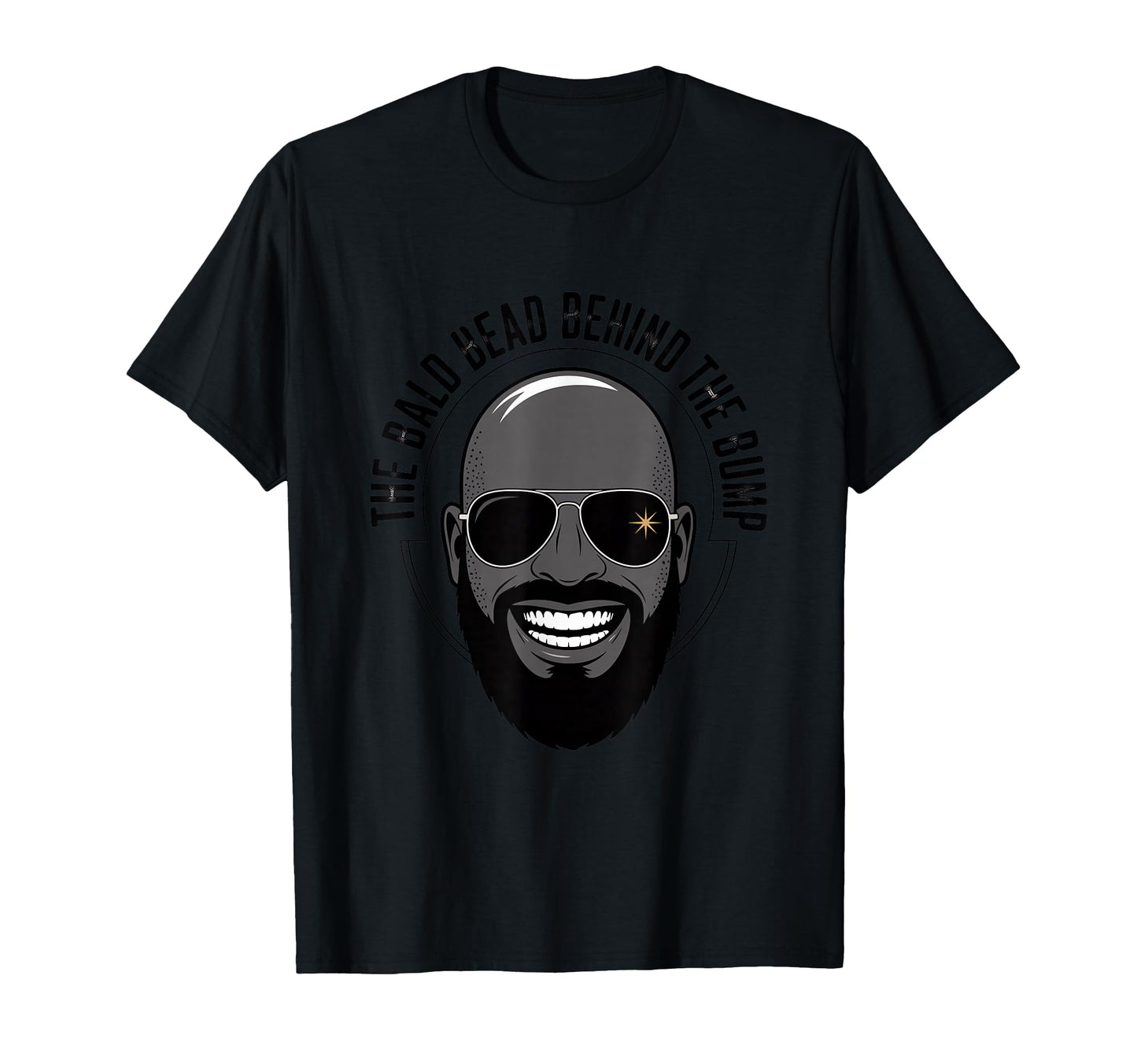 Bald Bead Behind Bump Funny Dad T-Shirt - Casual Everyday Wear Men Women - T-Shirt, Sweatshirt, Hoodie
