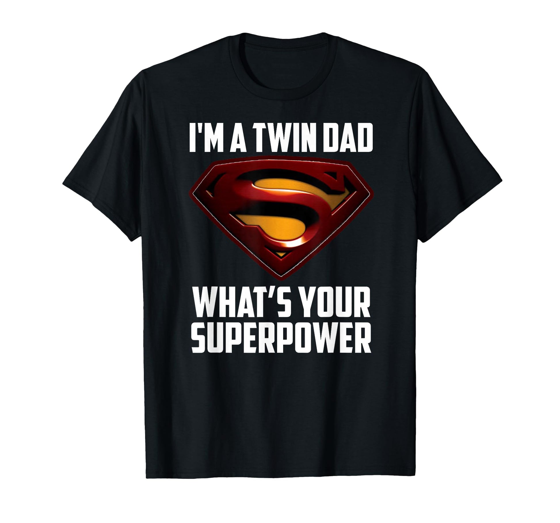 Im Twin Dad Whats Your Superpower T-Shirt - Graphic Print Unisex - T-Shirt, Sweatshirt, Hoodie