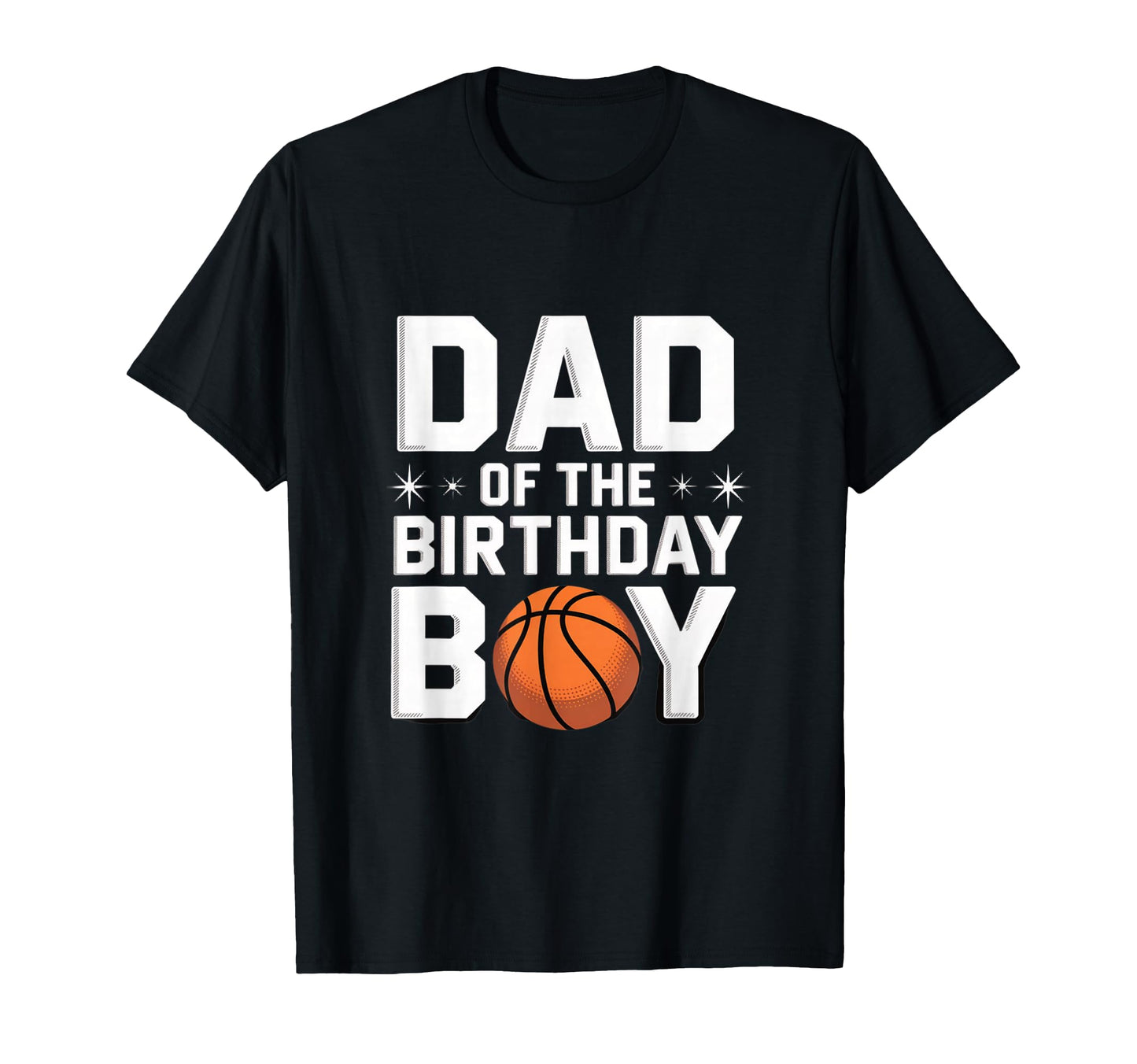 Dad Birthday Basketball Celebration T-Shirt - Fun Novelty Design Unisex - T-Shirt, Sweatshirt, Hoodie