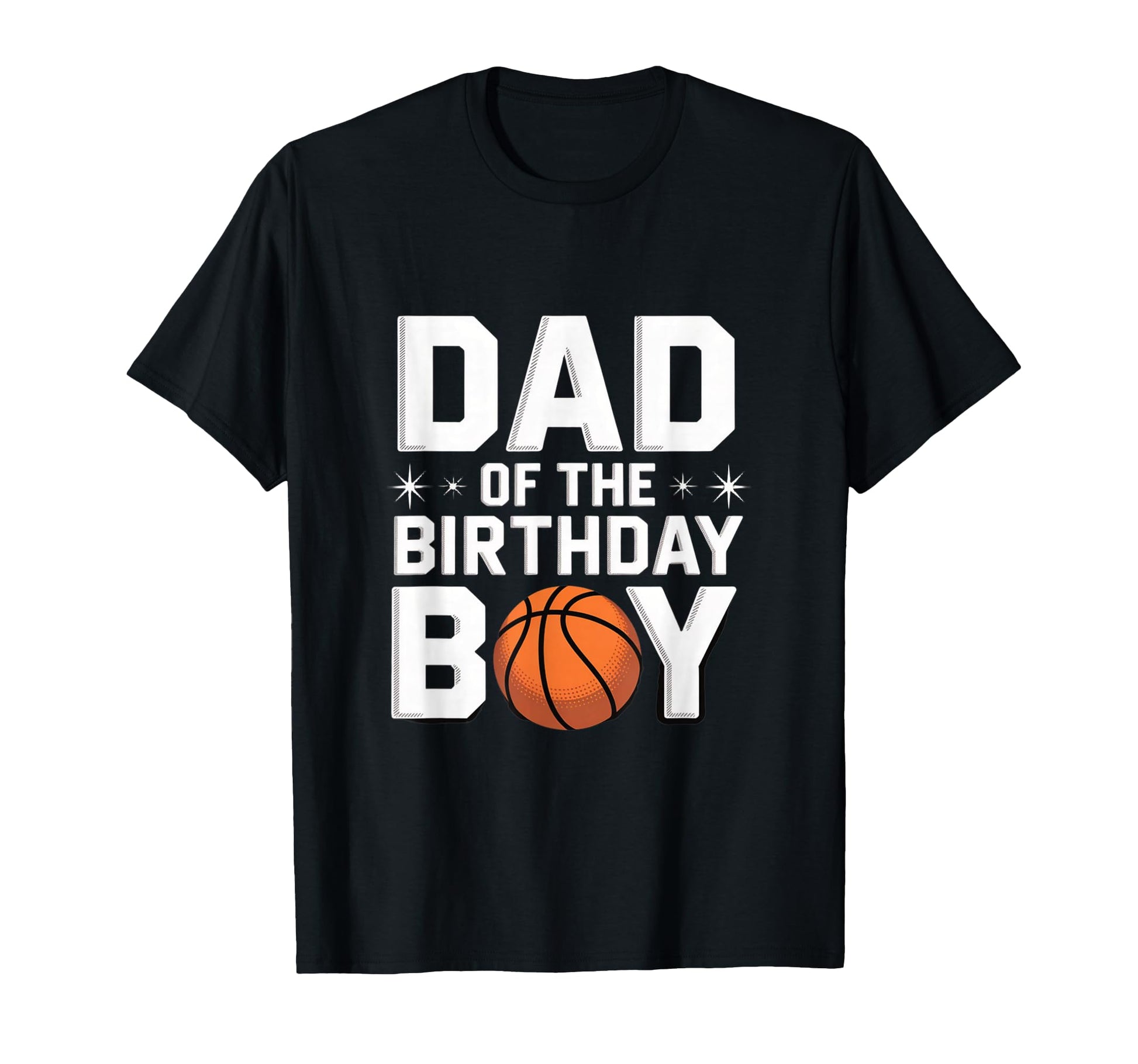 Dad Birthday Basketball Celebration T-Shirt - Fun Novelty Design Unisex - T-Shirt, Sweatshirt, Hoodie