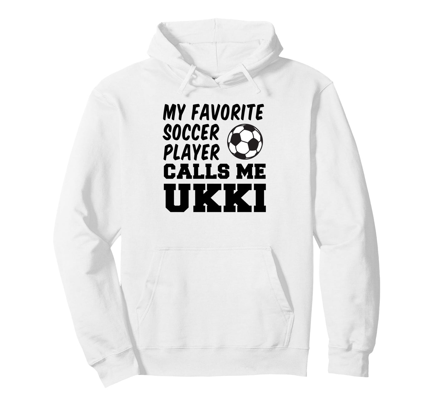 My Favorite Soccer Player Calls Me Ukki Hoodie - Aesthetic Graphic Unisex - T-Shirt, Sweatshirt, Hoodie