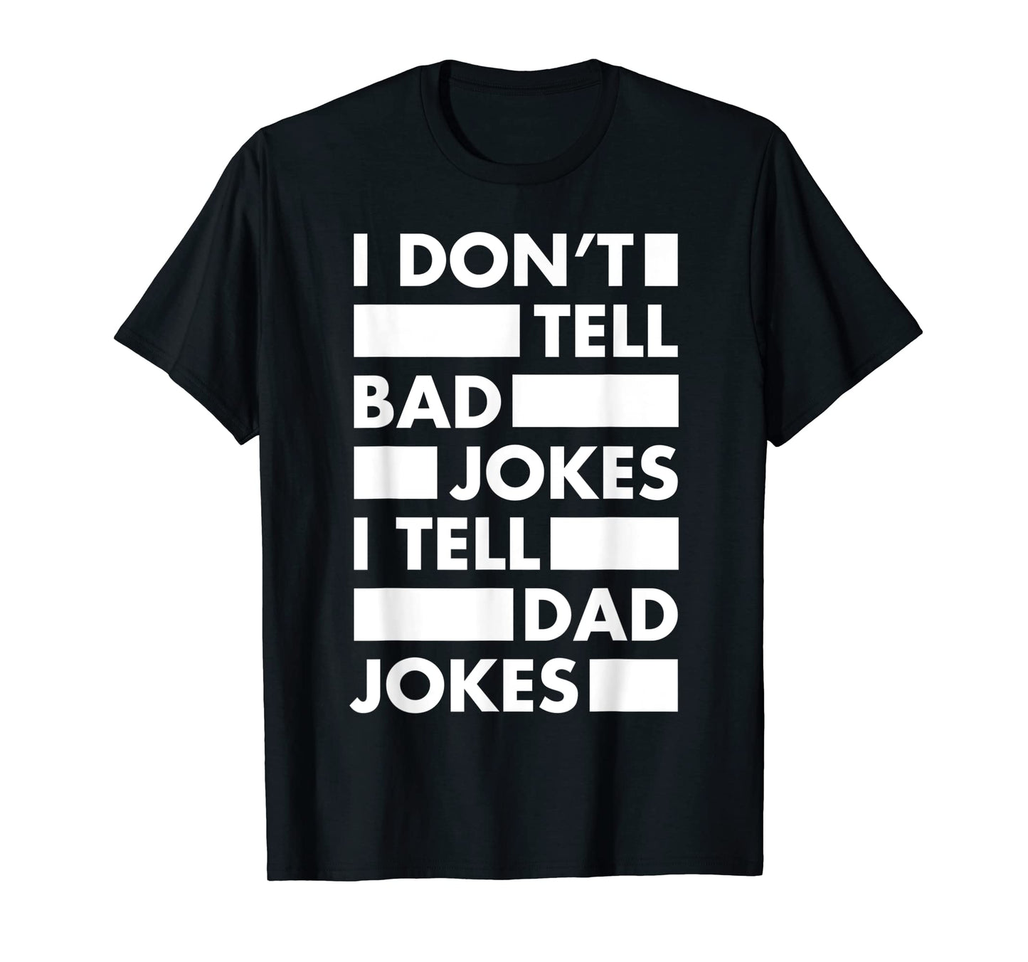 Mens I Dont Tell Bad Jokes I Tell T-Shirt - Fun Novelty Design Men Women - T-Shirt, Sweatshirt, Hoodie