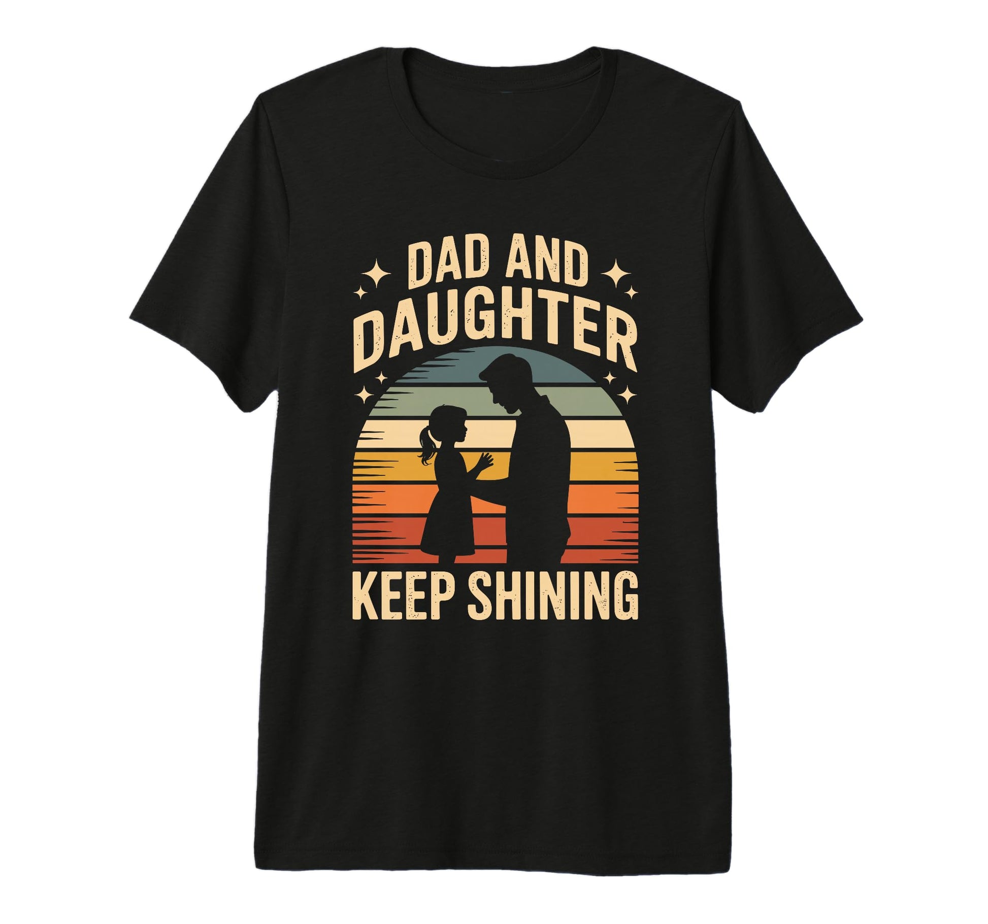 Dad And Daughter Keep Shining Proud Dad T-Shirt - Custom Art Print Unisex - T-Shirt, Sweatshirt, Hoodie