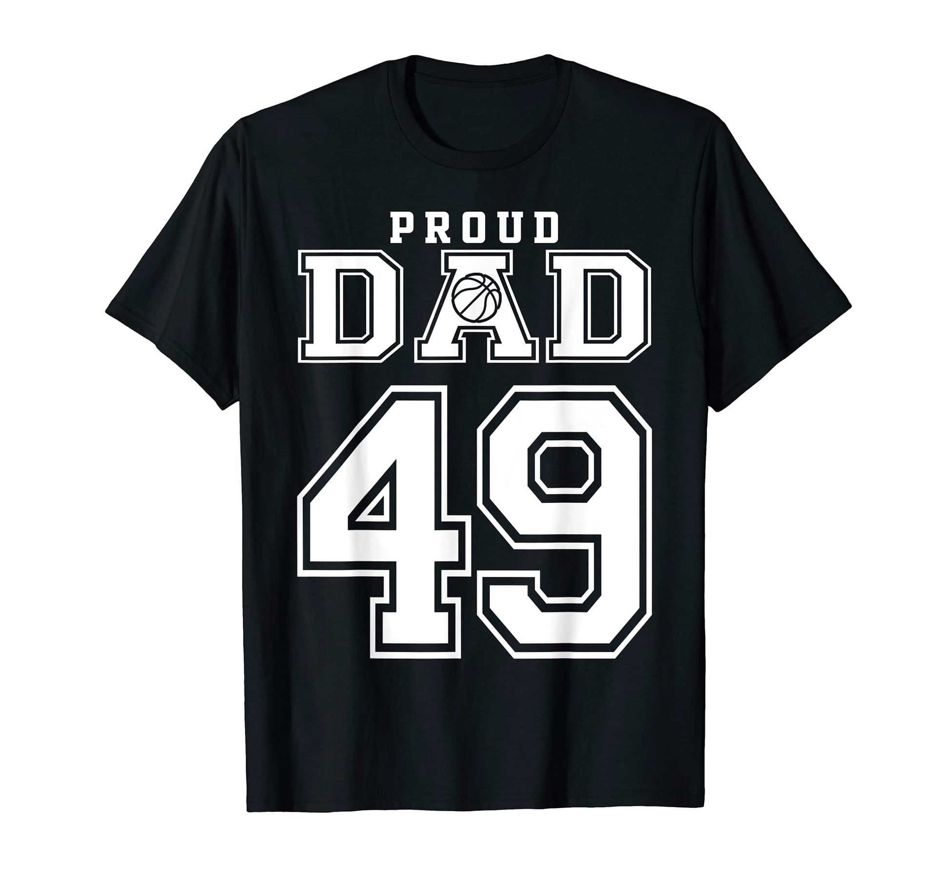 Number 49 Custom Proud Basketball Dad T-Shirt - Graphic Print Men Women - T-Shirt, Sweatshirt, Hoodie