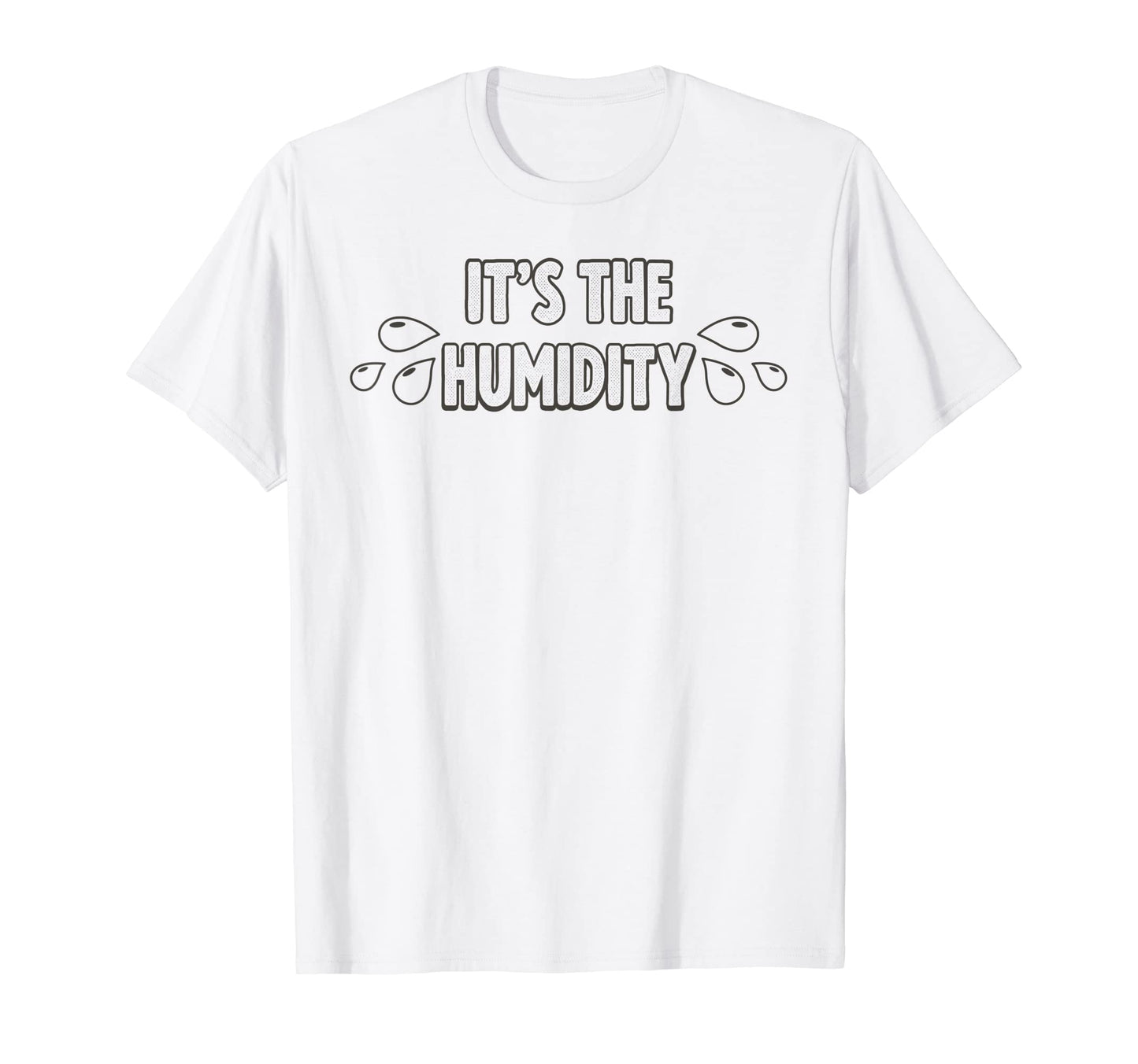 Funny Hot Summer Humidity Weather T-Shirt - Unique Graphic Men Women - T-Shirt, Sweatshirt, Hoodie