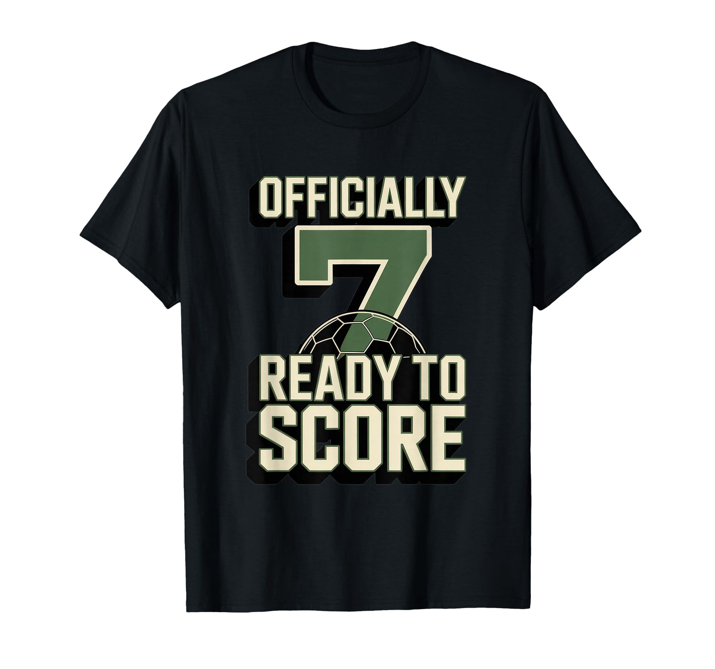 Officially 7 Ready To Score Soccer T-Shirt - Casual Everyday Wear Unisex - T-Shirt, Sweatshirt, Hoodie