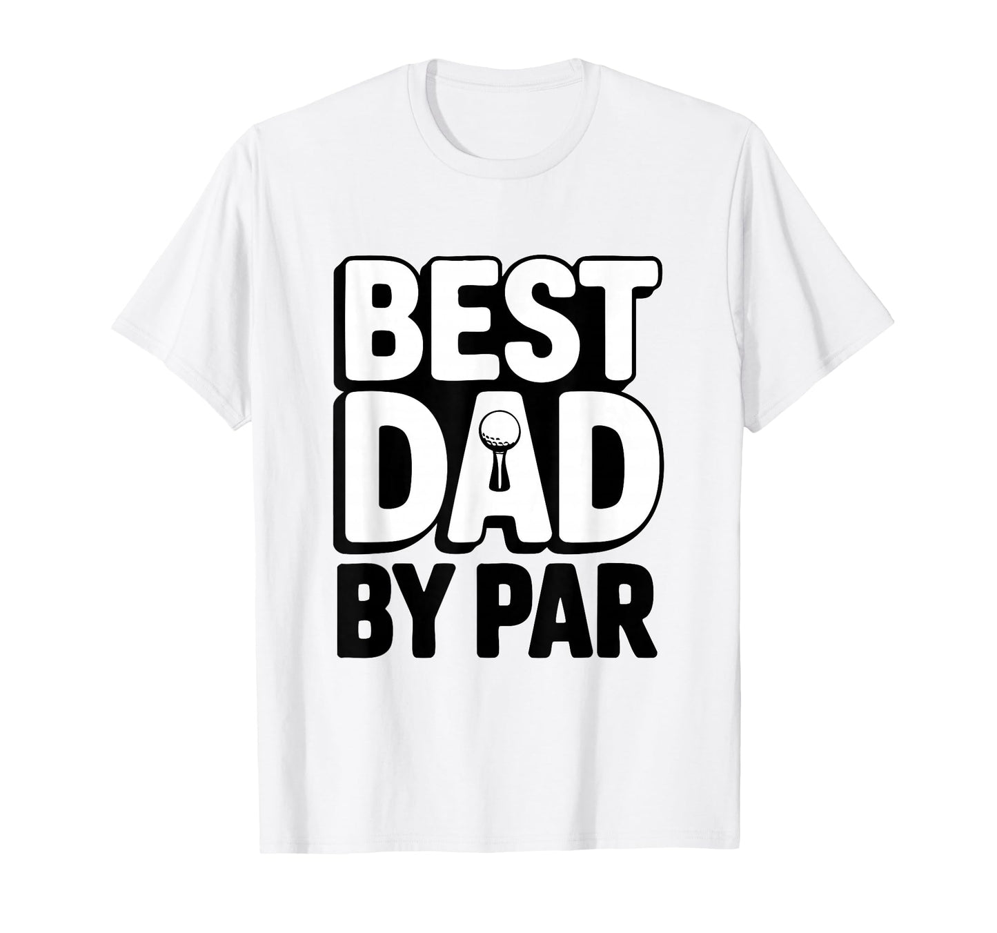 Greatest Dad Par Golf Dad Golfer T-Shirt - Fun Novelty Design Men Women - T-Shirt, Sweatshirt, Hoodie