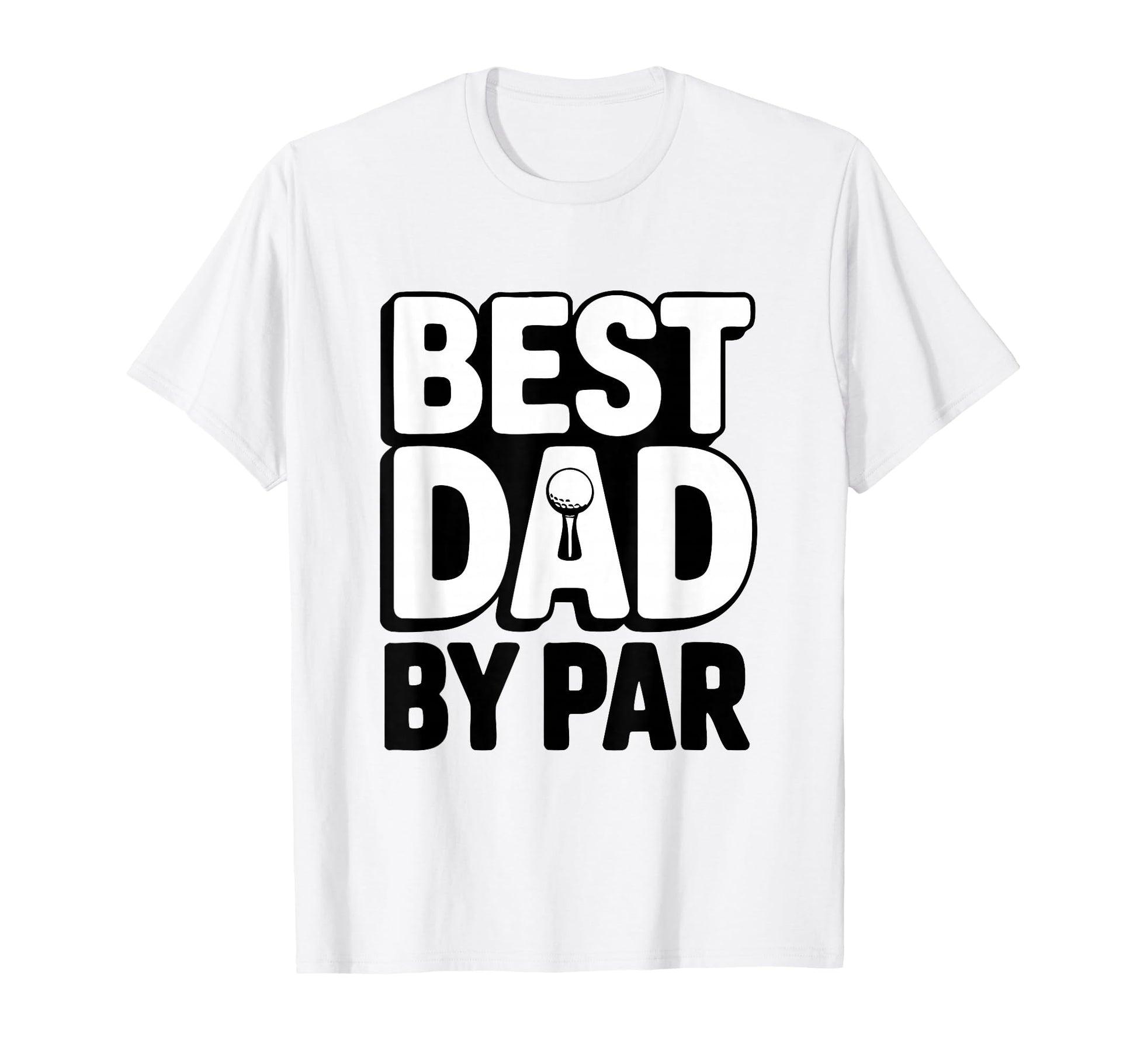 Greatest Dad Par Golf Dad Golfer T-Shirt - Fun Novelty Design Men Women - T-Shirt, Sweatshirt, Hoodie