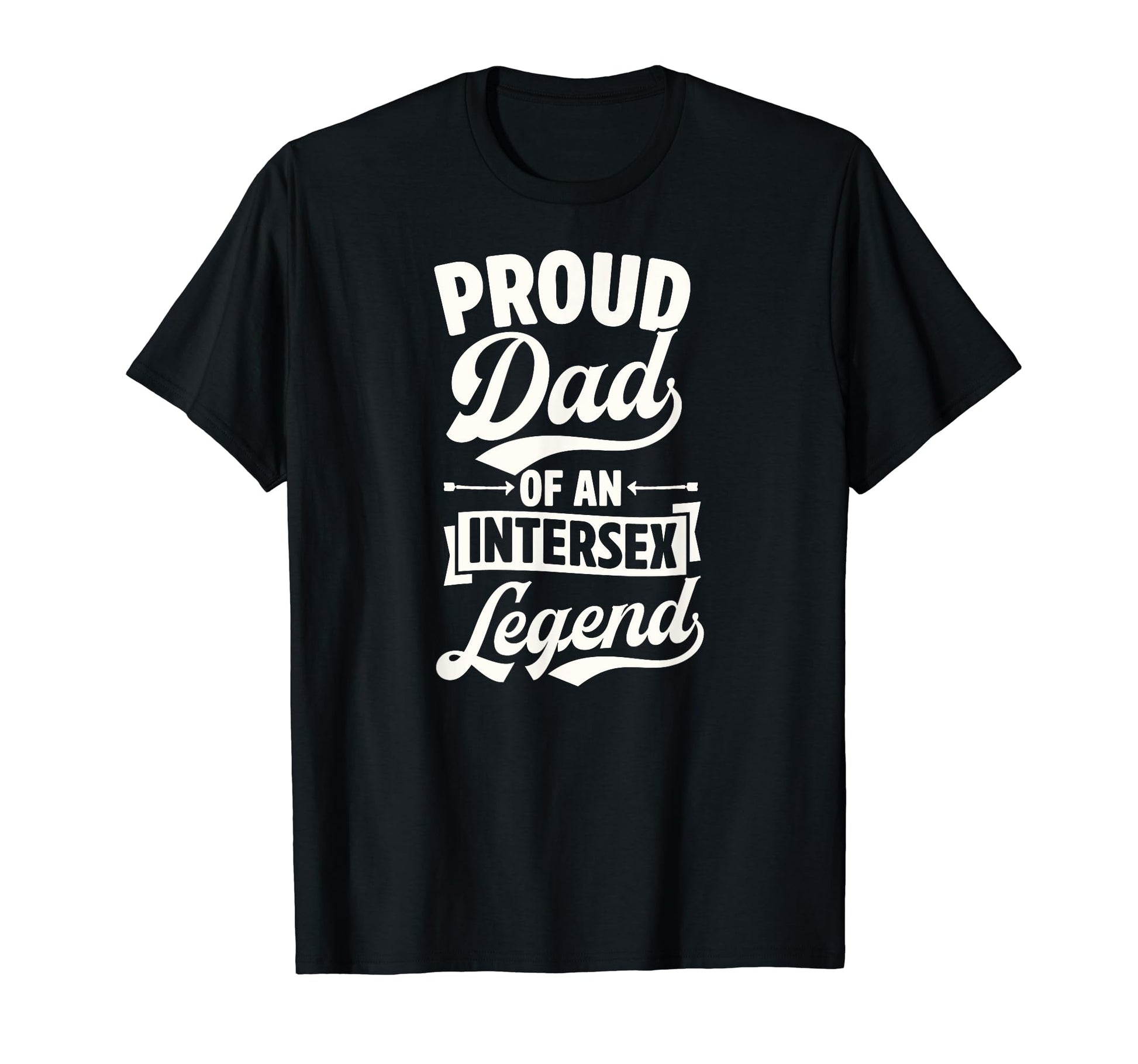 Proud Dad Intersex Legend Proud T-Shirt - Fun Novelty Design for Adults - T-Shirt, Sweatshirt, Hoodie