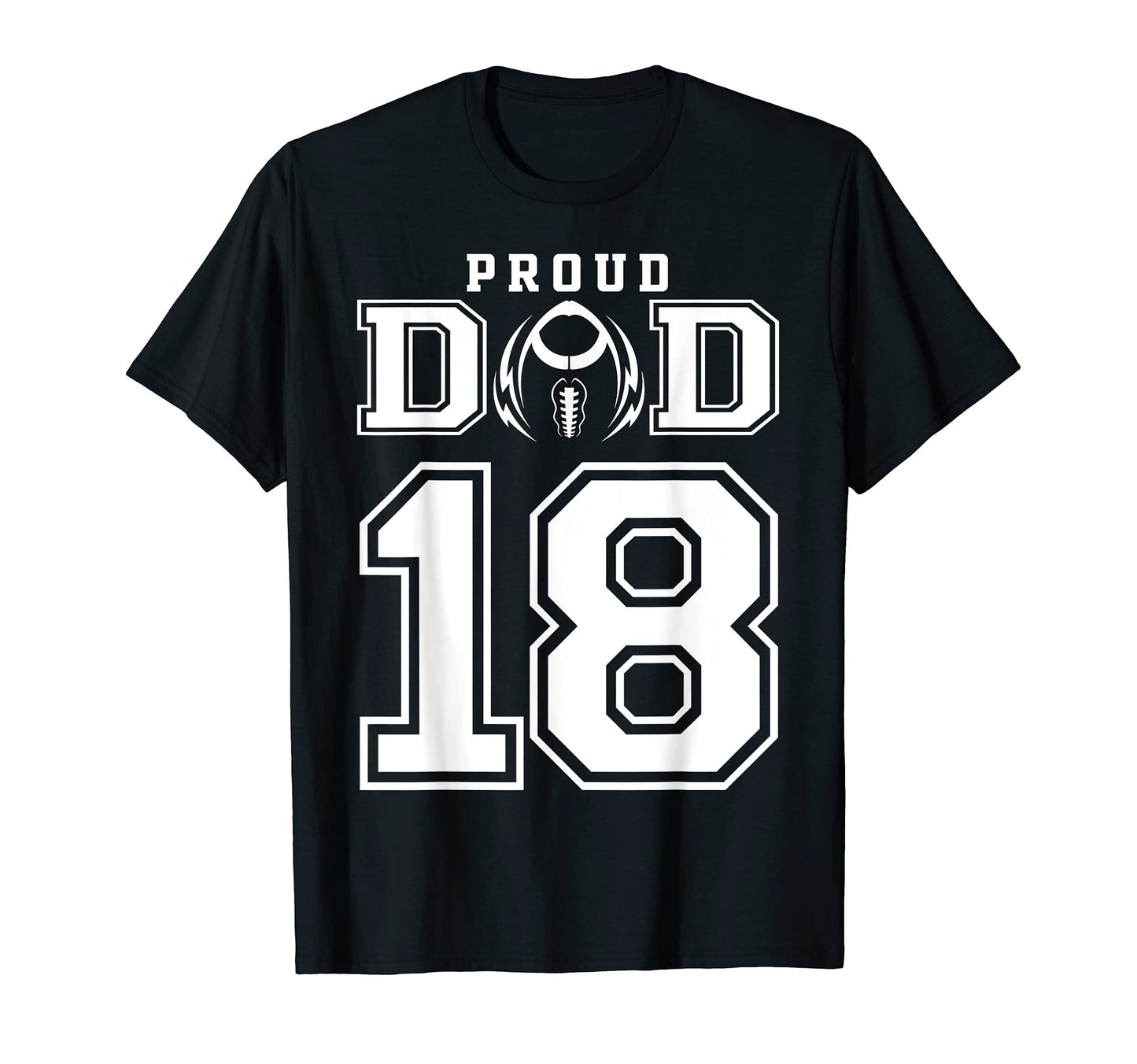 Custom Proud Football Dad Number 18 T-Shirt - Graphic Print Unisex - T-Shirt, Sweatshirt, Hoodie