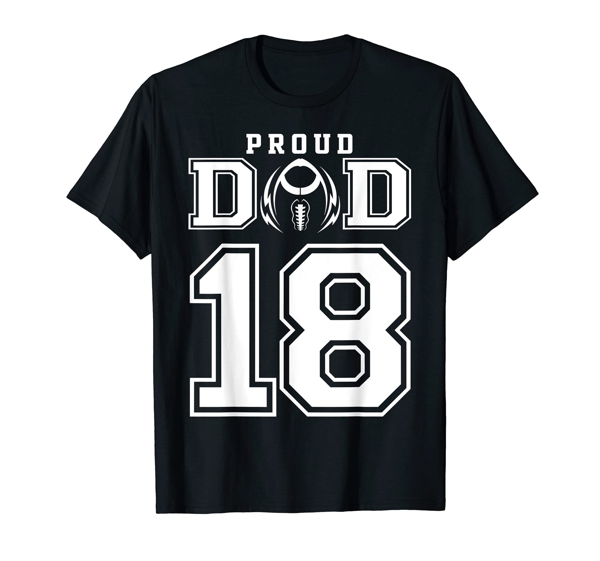 Custom Proud Football Dad Number 18 T-Shirt - Graphic Print Unisex - T-Shirt, Sweatshirt, Hoodie