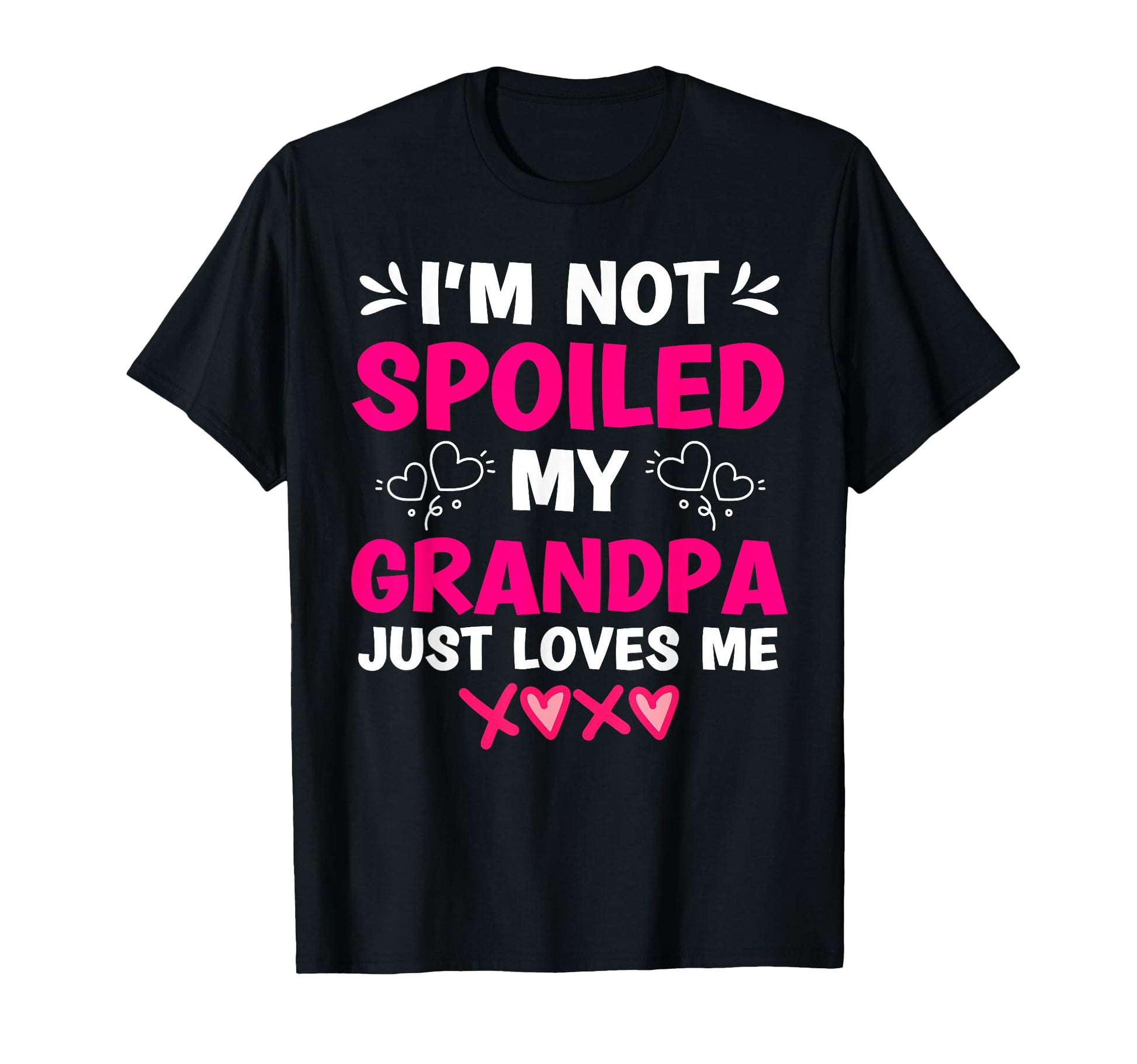 Im Not Spoiled My Grandpa Just Loves Me T-Shirt - Aesthetic Graphic Unisex - T-Shirt, Sweatshirt, Hoodie