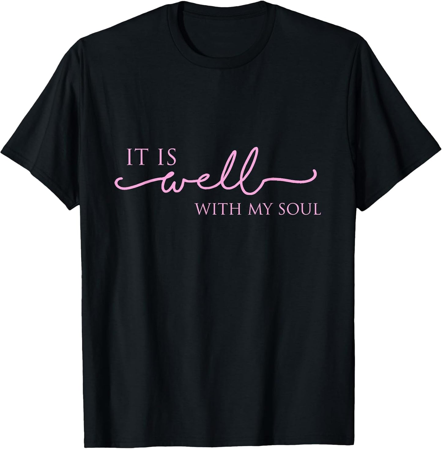 Women's It Is Well With My Soul Pink Unisex T-shirt, Sweatshirt, Hoodie, Long Sleeve Tee - T-Shirt, Sweatshirt, Hoodie