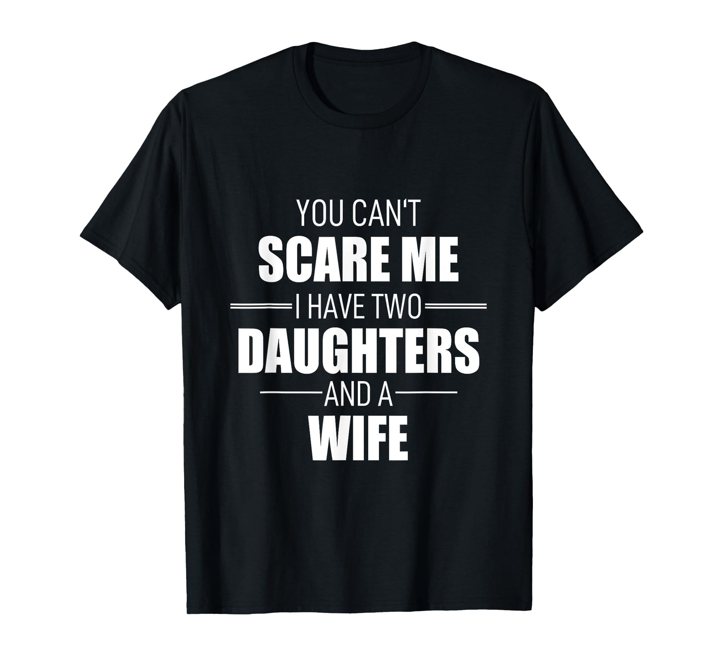 You Can T Scare Me I Have 2 Daughters T-Shirt - Aesthetic Graphic Unisex - T-Shirt, Sweatshirt, Hoodie
