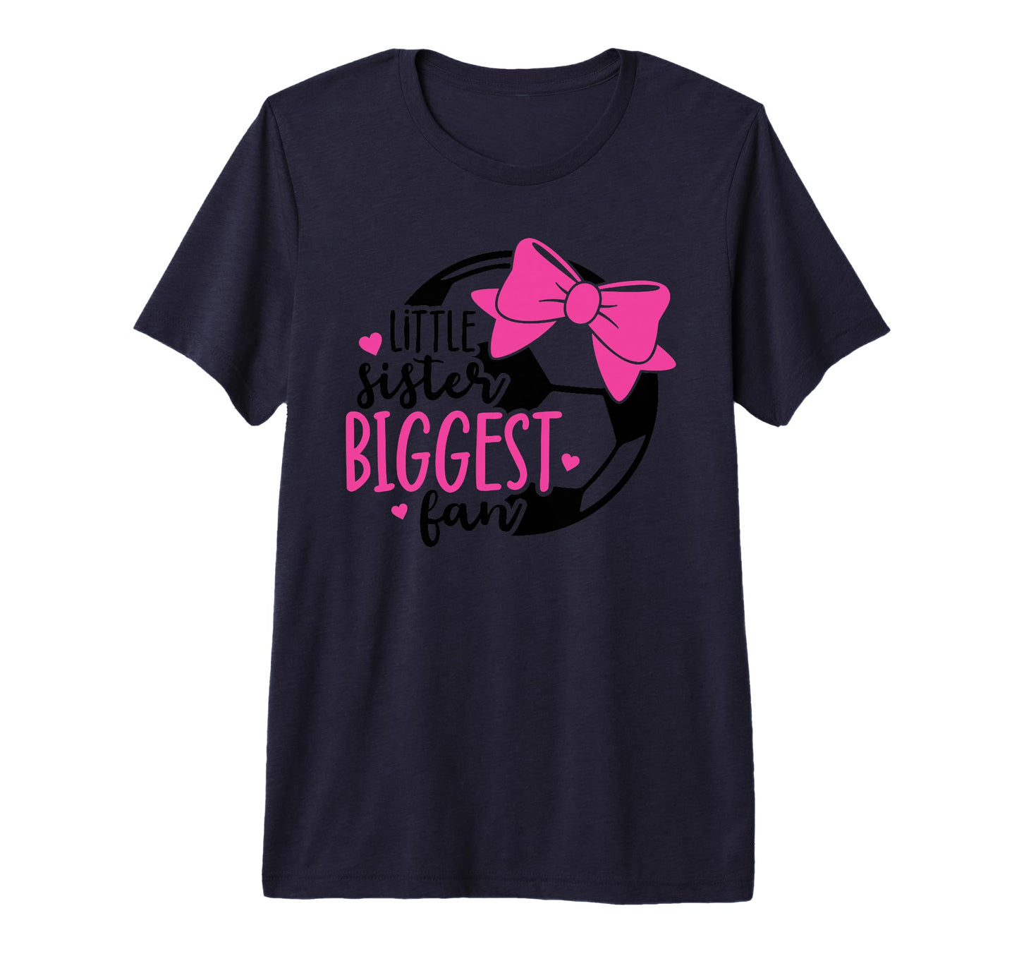 Little Sister Biggest Fan Soccer T-Shirt - Novelty Apparel Men Women - T-Shirt, Sweatshirt, Hoodie