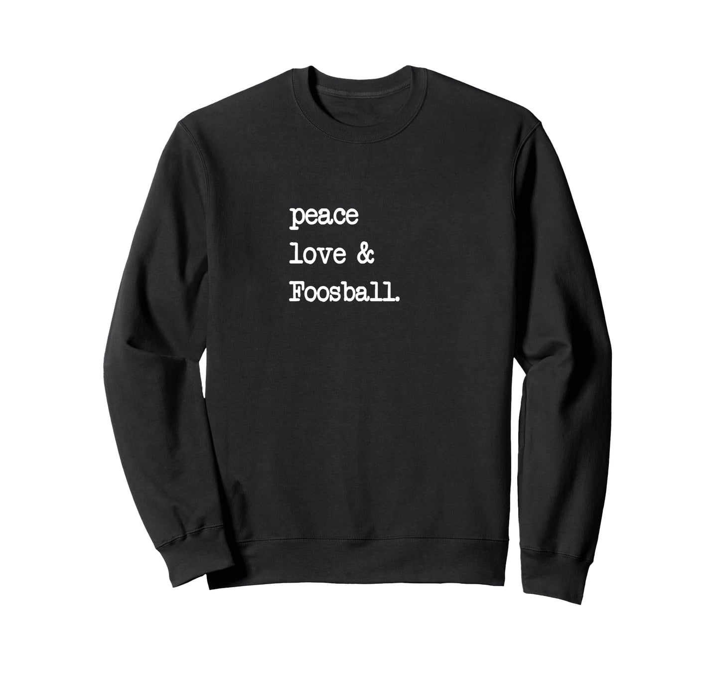 Peace Love Foosball Table Soccer Sweatshirt - Graphic Print Men Women - T-Shirt, Sweatshirt, Hoodie